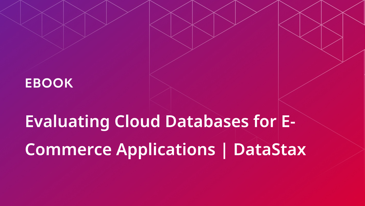 Evaluating Cloud Databases for E-Commerce Applications | DataStax