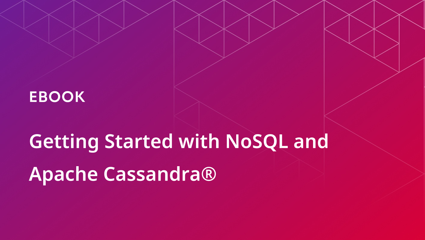 Getting Started with NoSQL and Apache Cassandra®