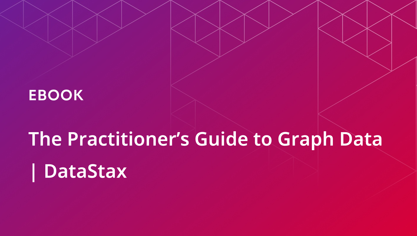The Practitioner’s Guide to Graph Data | DataStax