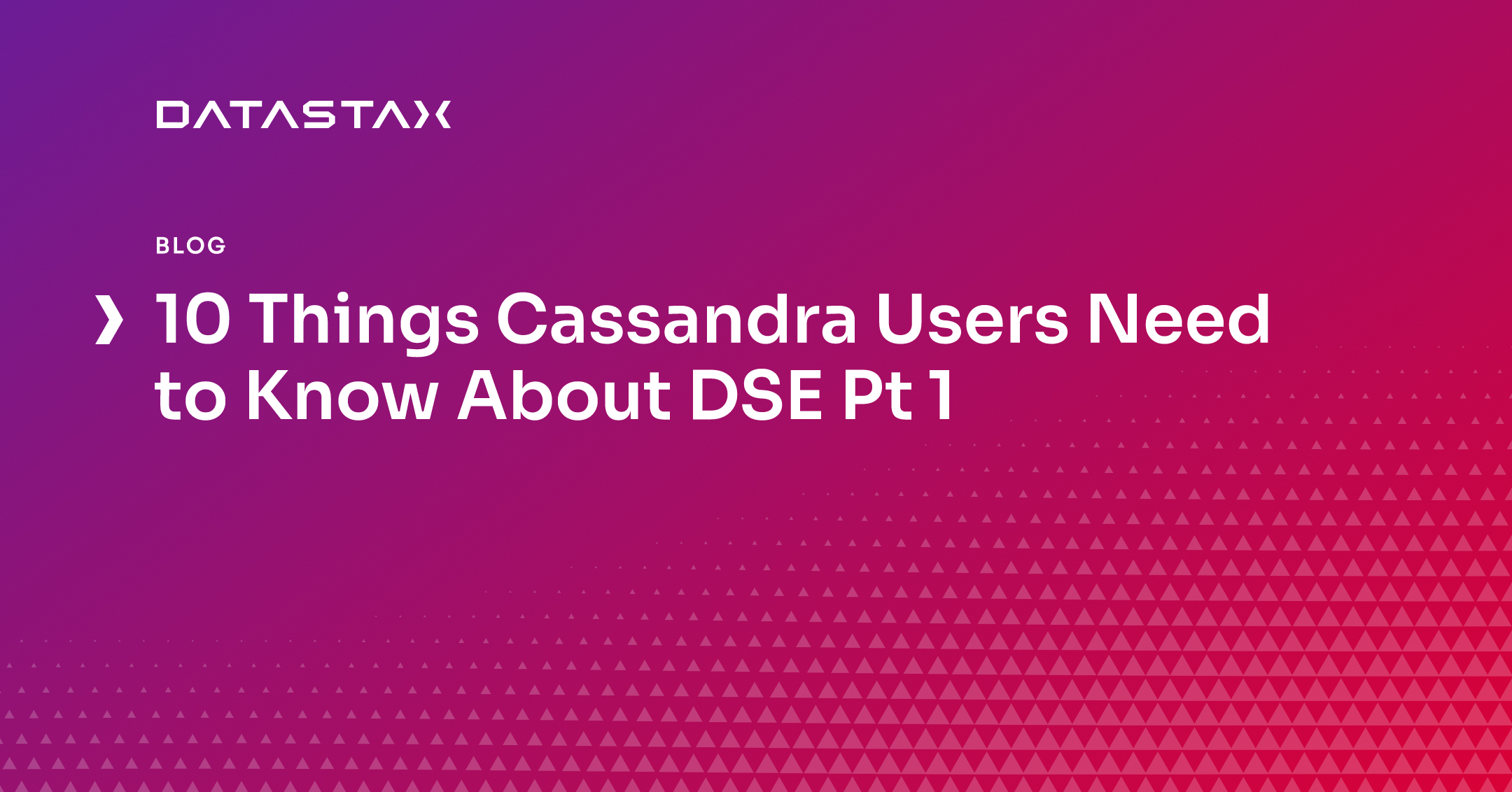 10 Things Cassandra Users Need to Know About DSE Pt 1 | DataStax