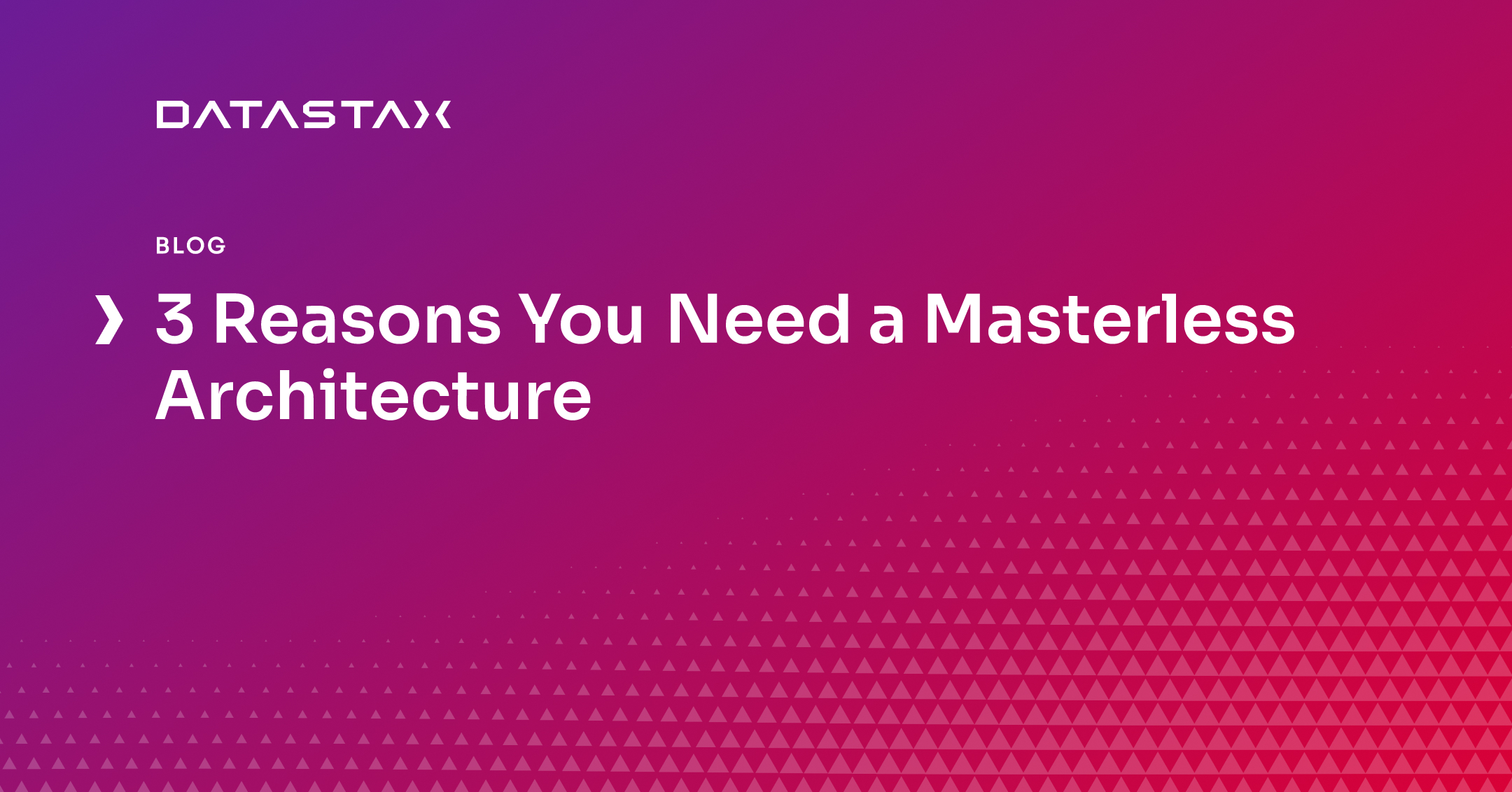 3 Reasons You Need a Masterless Architecture | Datastax