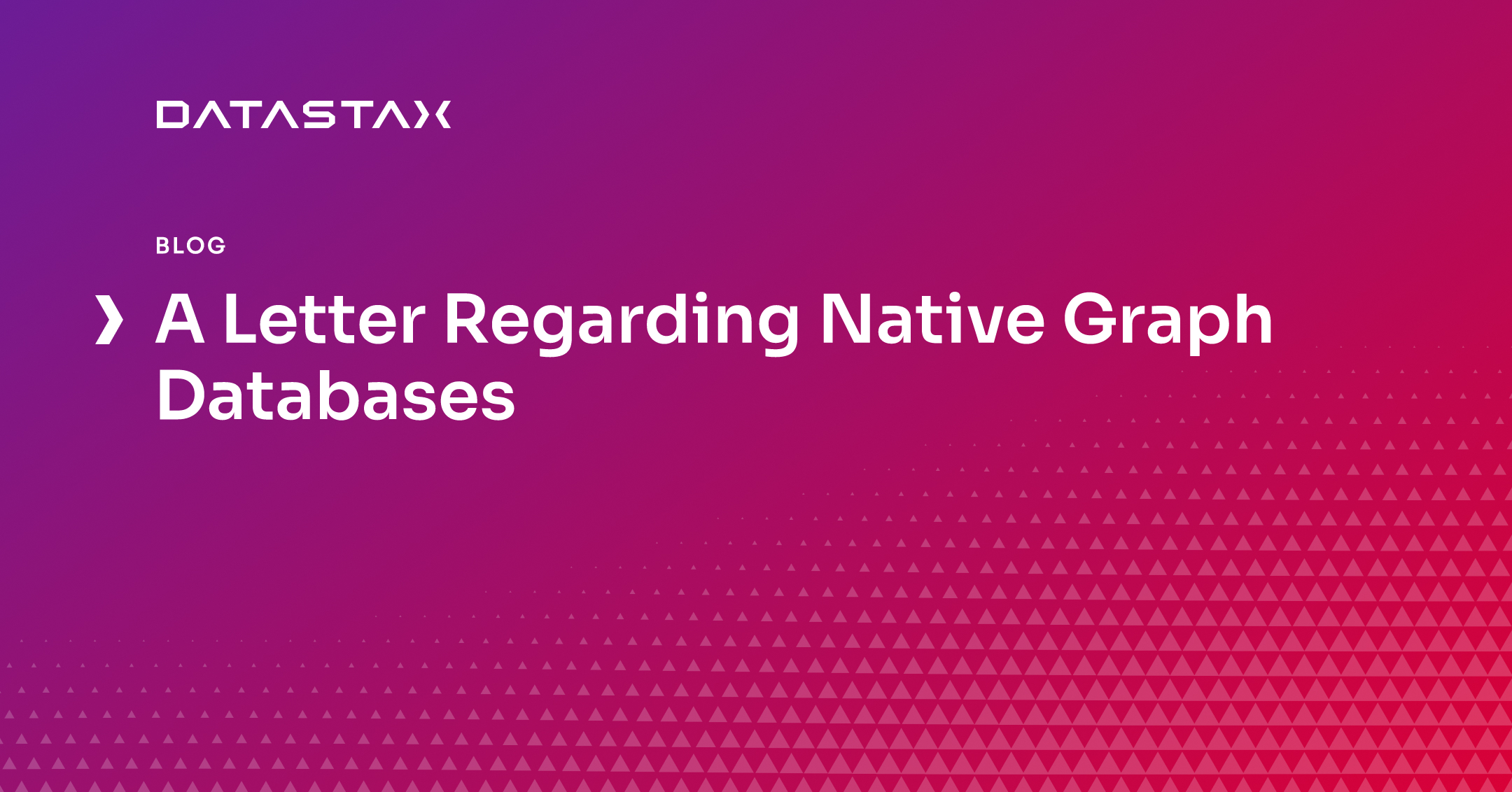 A Letter Regarding Native Graph Databases | Datastax