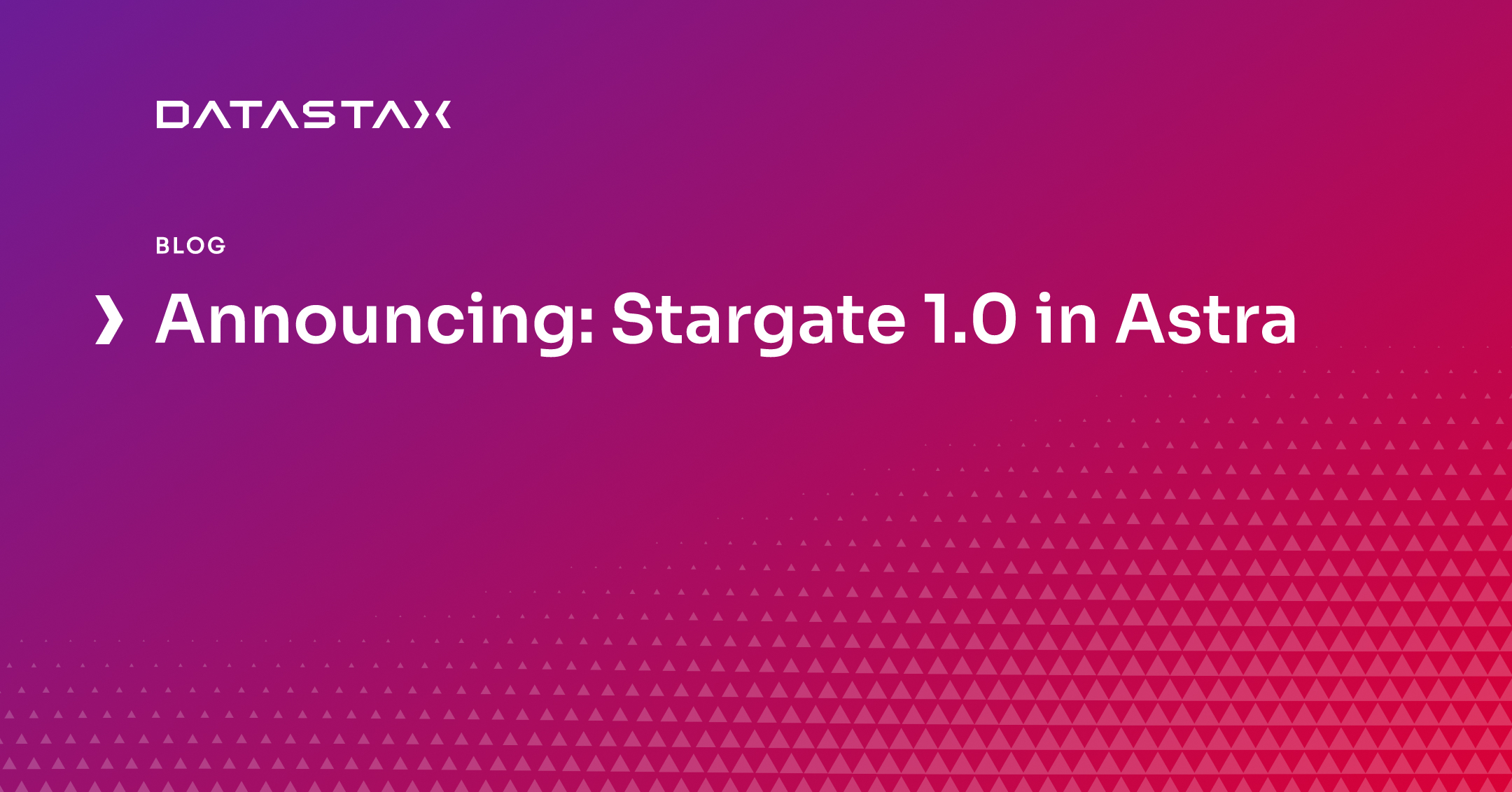 Announcing: Stargate 1.0 in Astra | Datastax