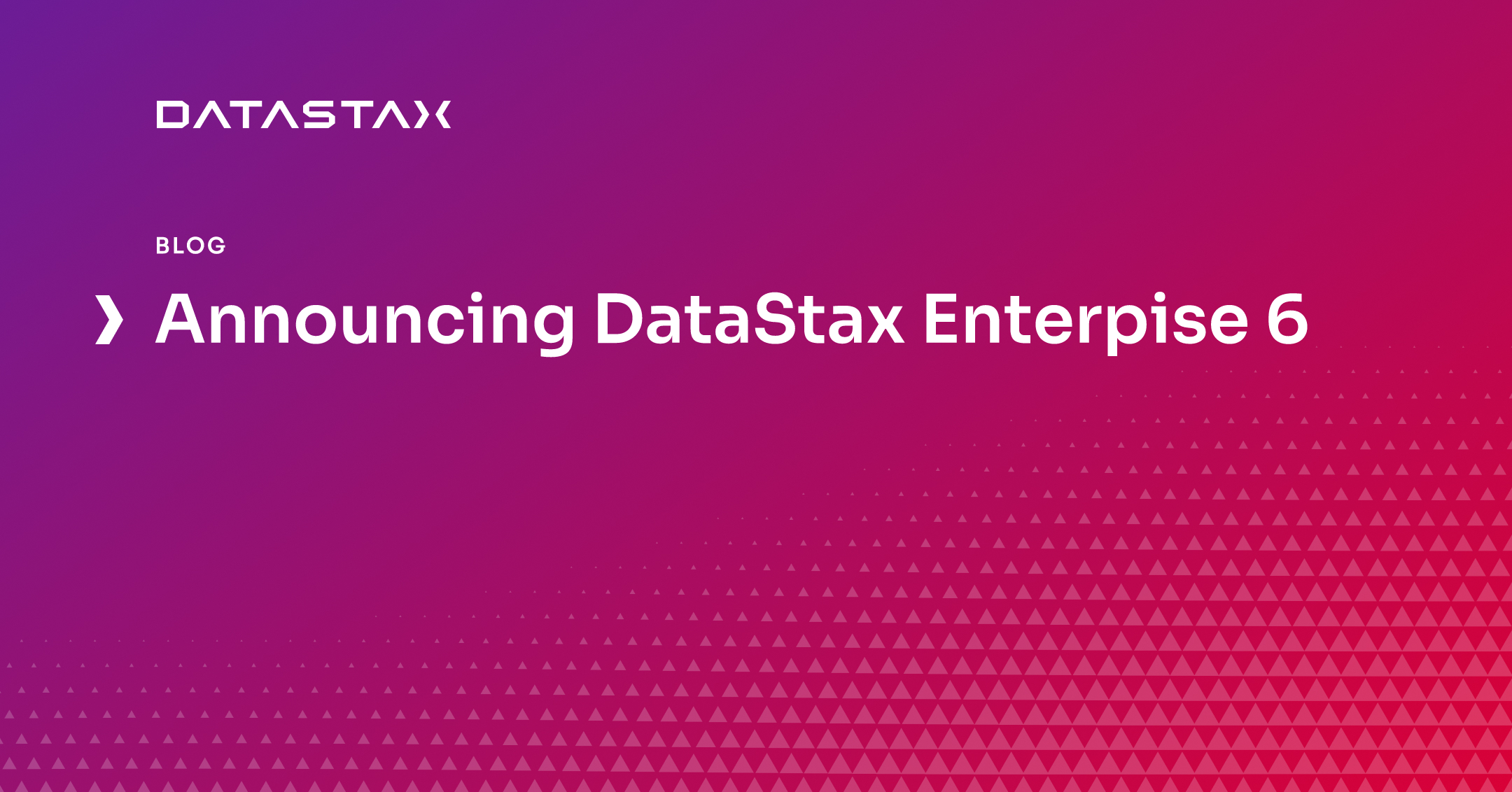 Announcing DataStax Enterpise 6 | DataStax