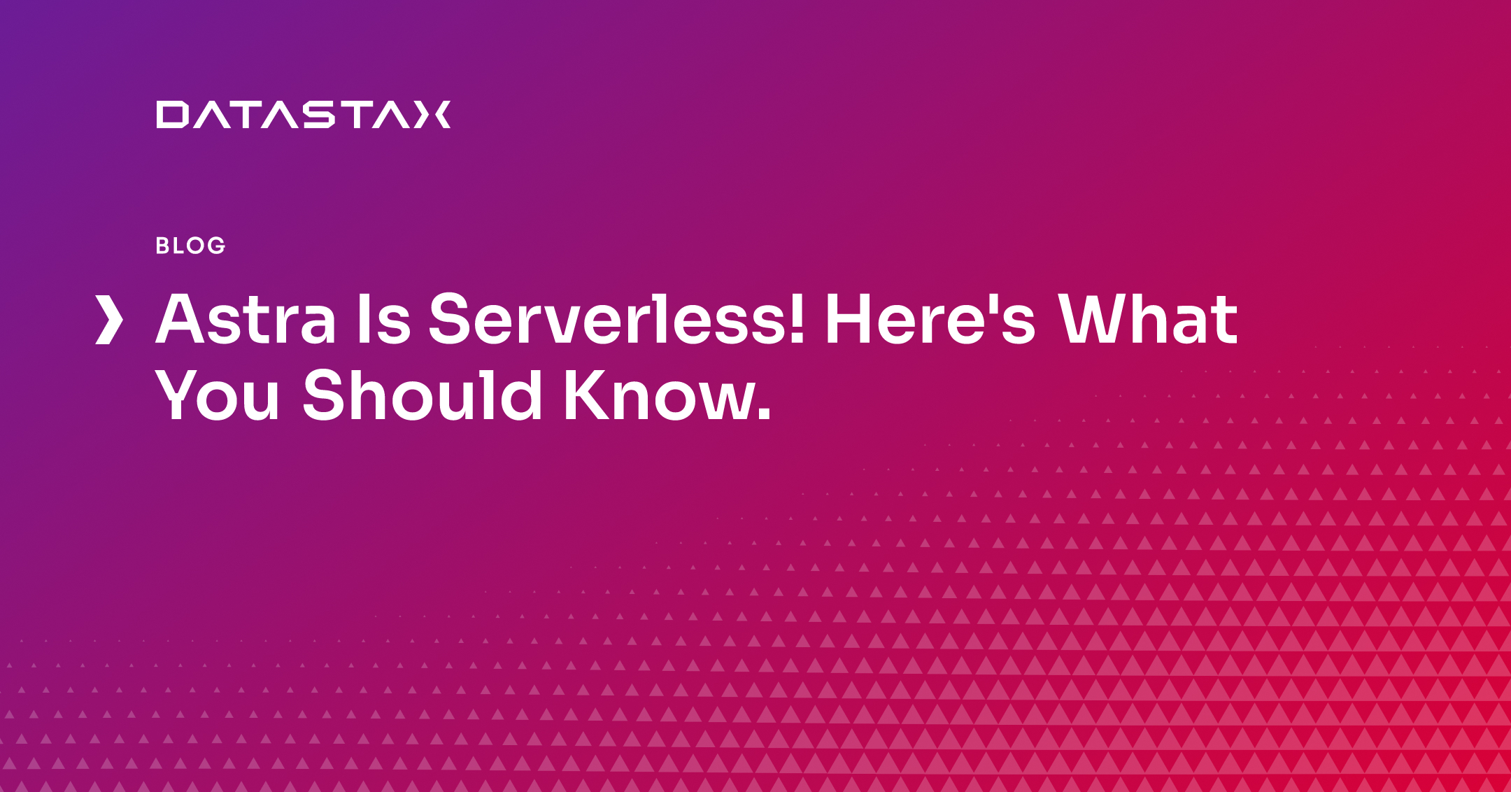 Astra Is Serverless! Here's What You Should Know. | Datastax