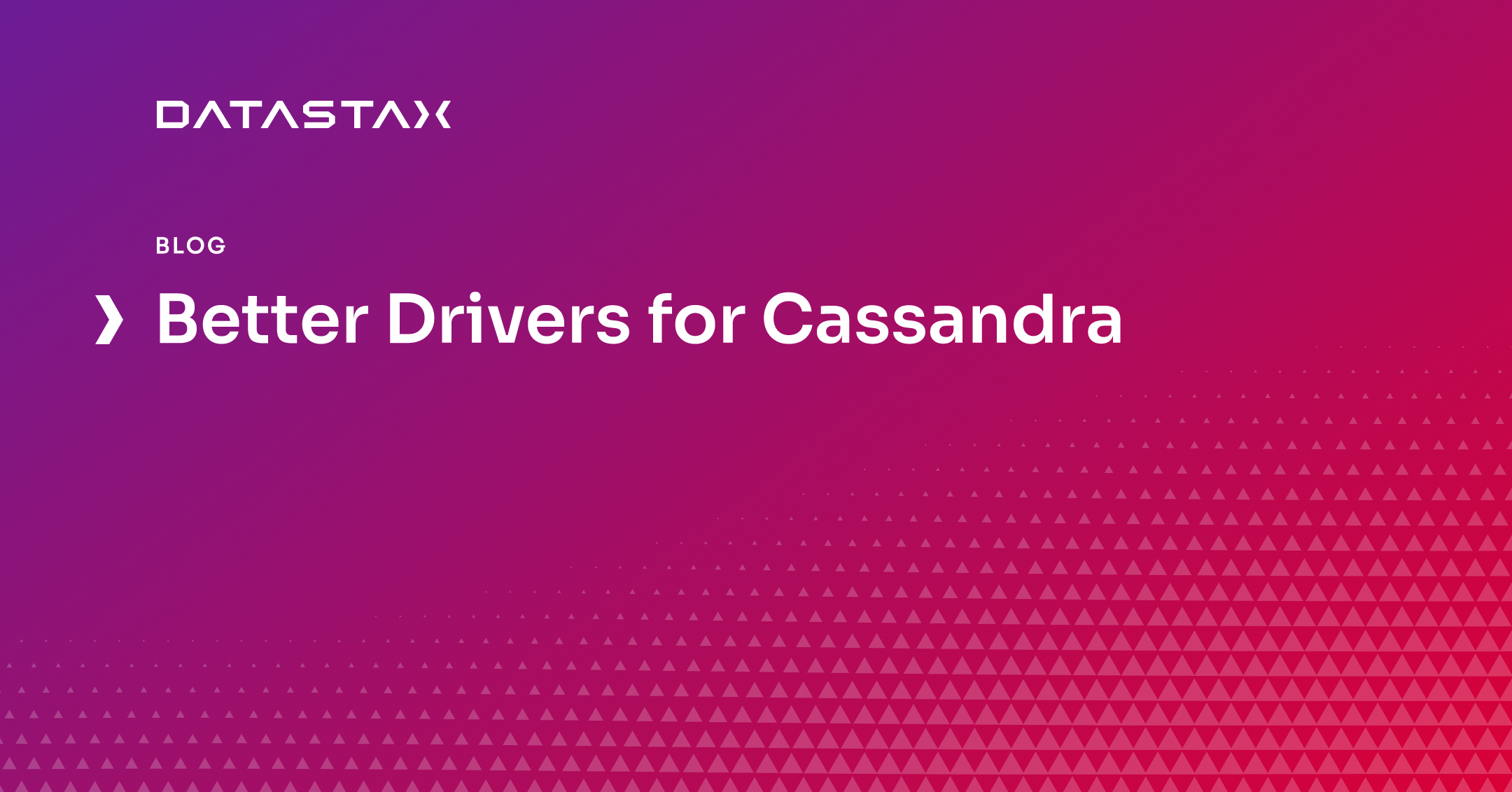 Better Drivers for Cassandra | Datastax