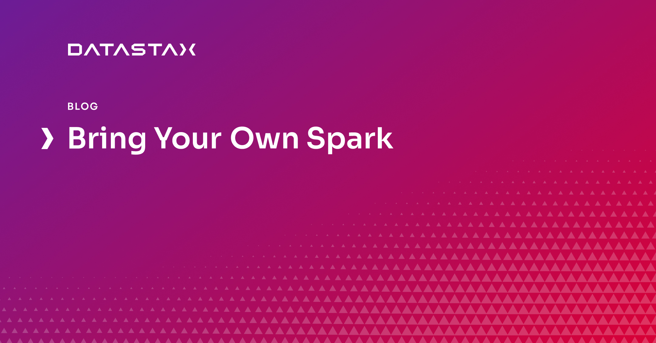 Bring Your Own Spark | Datastax