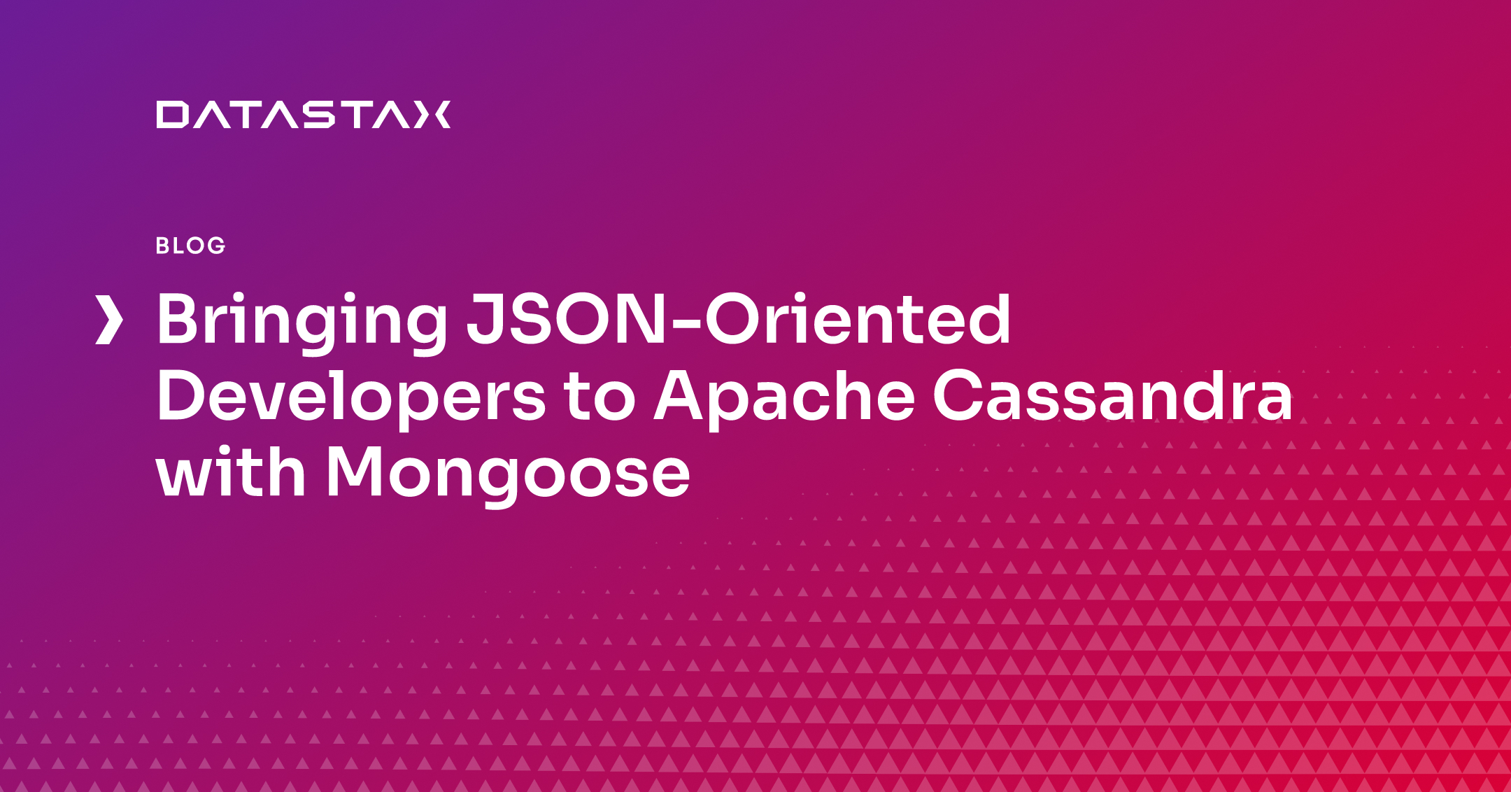 Bringing JSON-Oriented Developers to Apache Cassandra with Mongoose