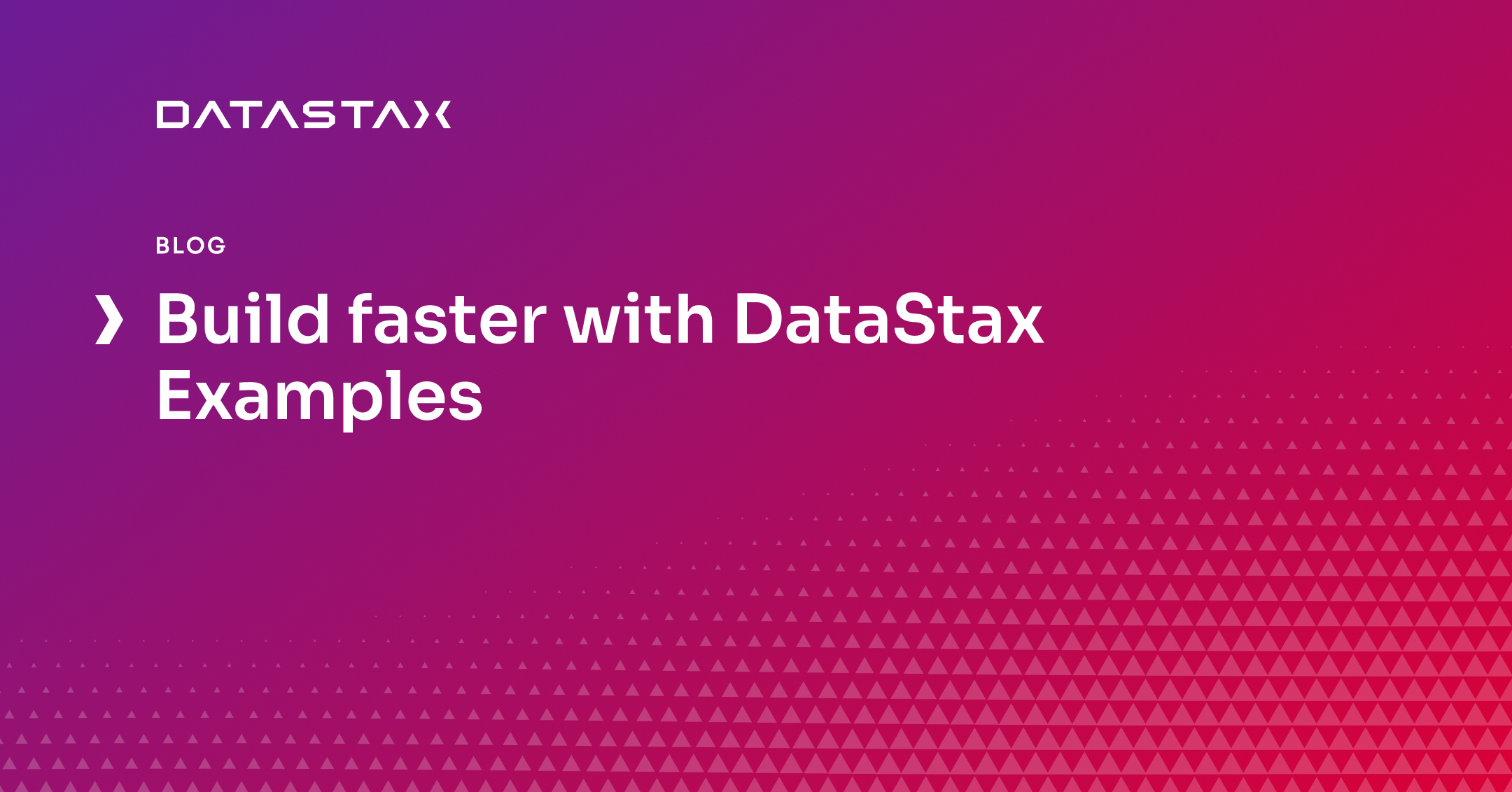 Build faster with DataStax Examples | Datastax