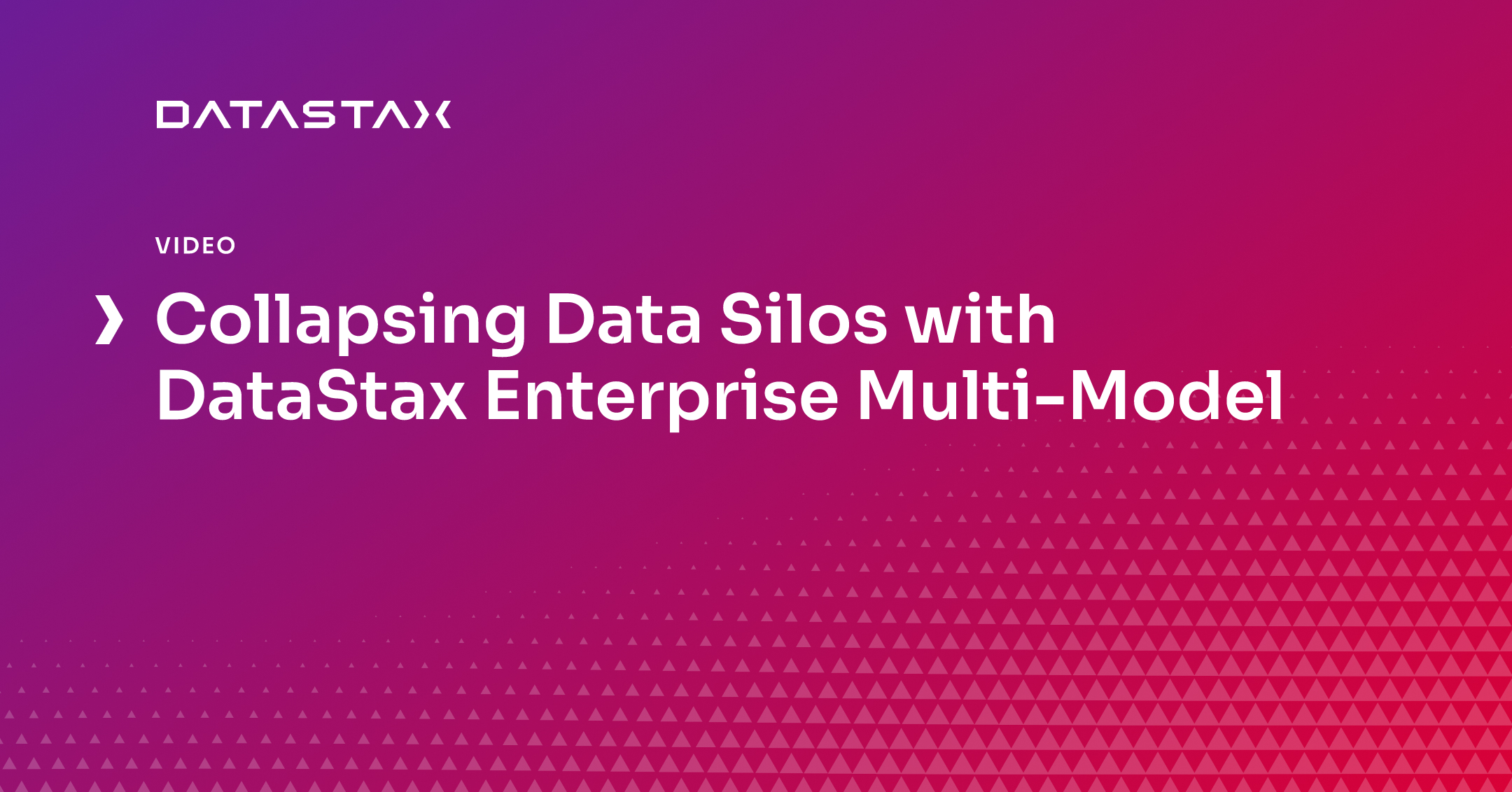 Collapsing Data Silos with DataStax Enterprise Multi-Model