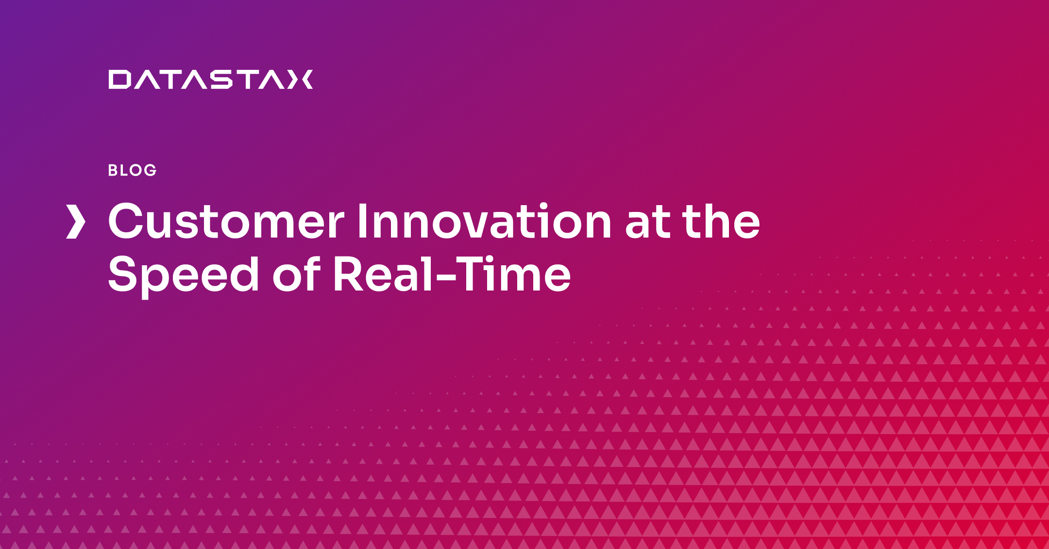 Customer Innovation at the Speed of Real-Time | Datastax