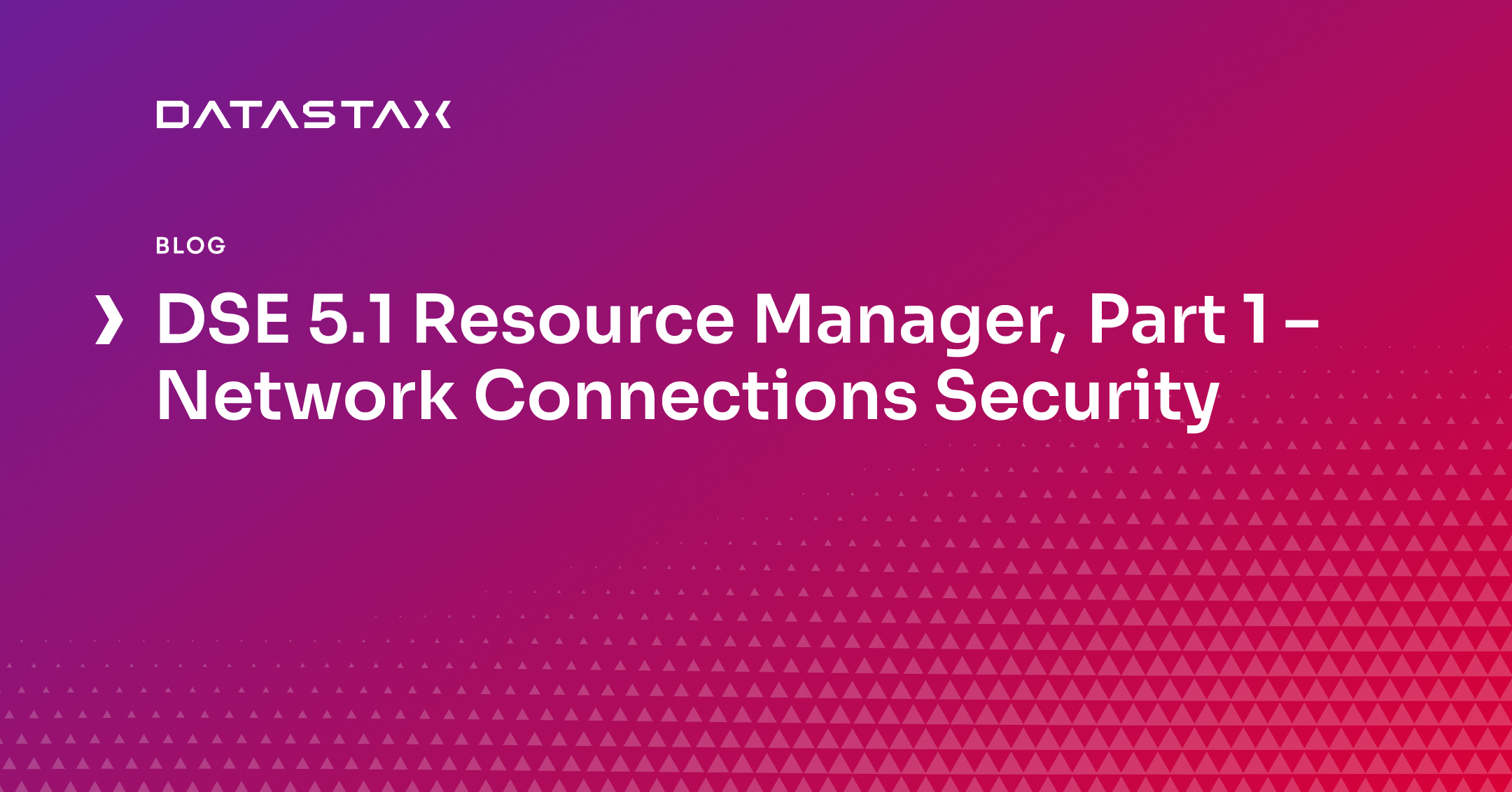 DSE 5.1 Resource Manager, Part 1 – Network Connections Security | Datastax