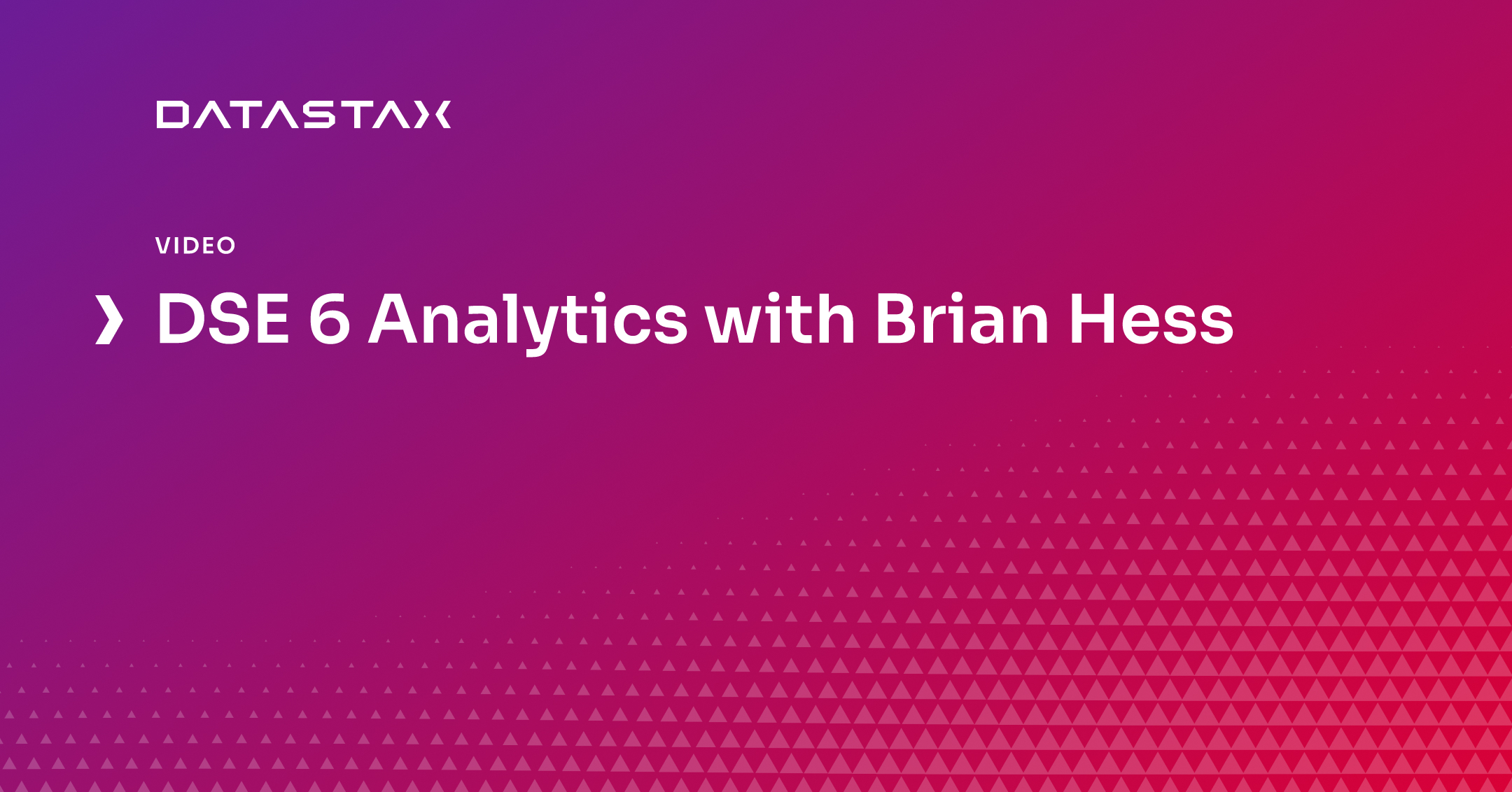 DSE 6 Analytics with Brian Hess