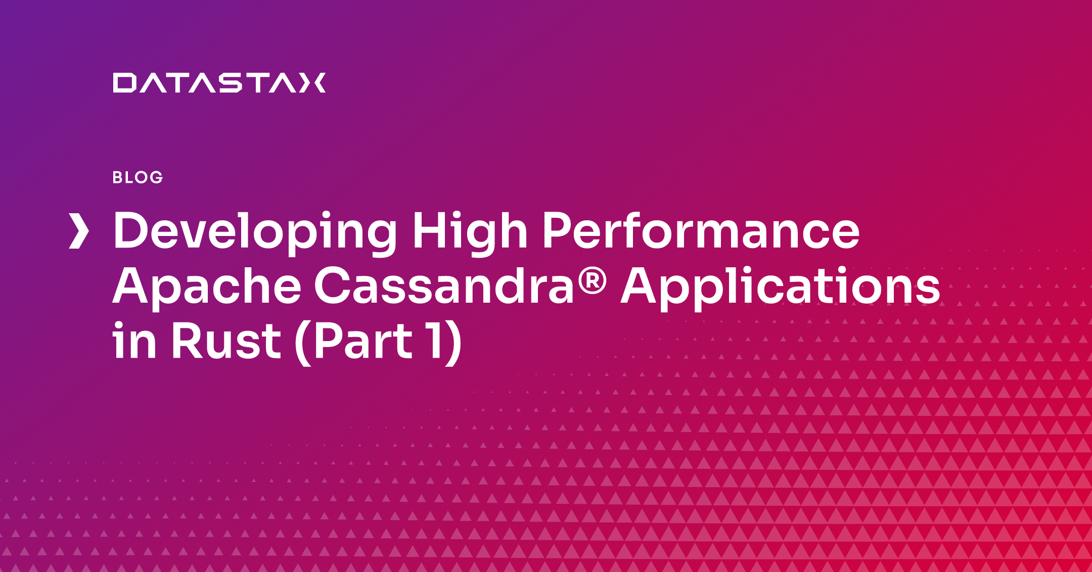 Developing High Performance Apache Cassandra® Applications in Rust (Part 1) | Datastax