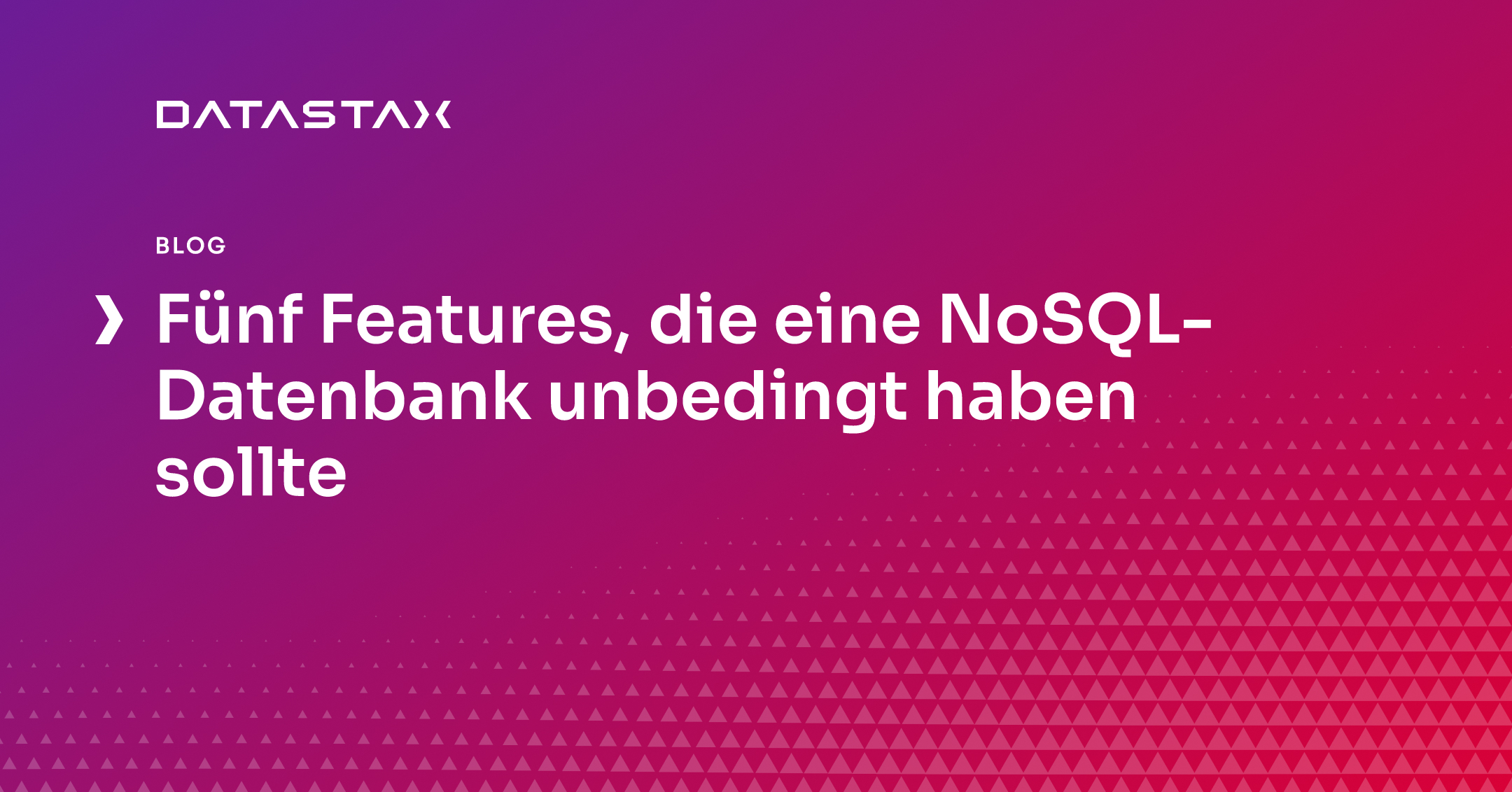 Fünf Features, die eine NoSQL-Datenbank unbedingt haben sollte | DataStax