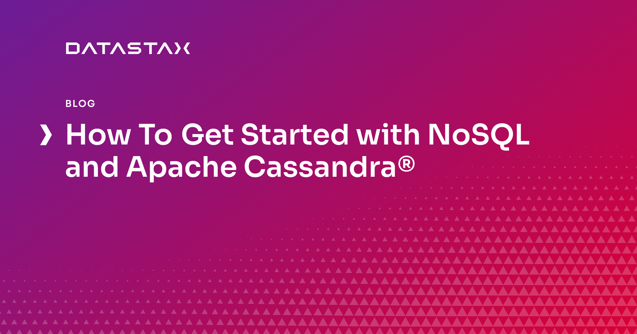 How To Get Started with NoSQL and Apache Cassandra® | Datastax