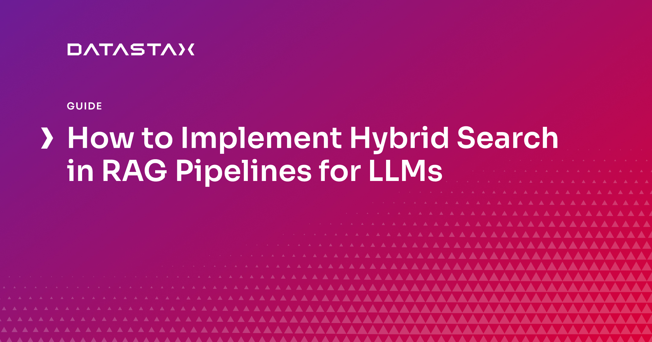 How to Implement Hybrid Search in RAG Pipelines for LLMs