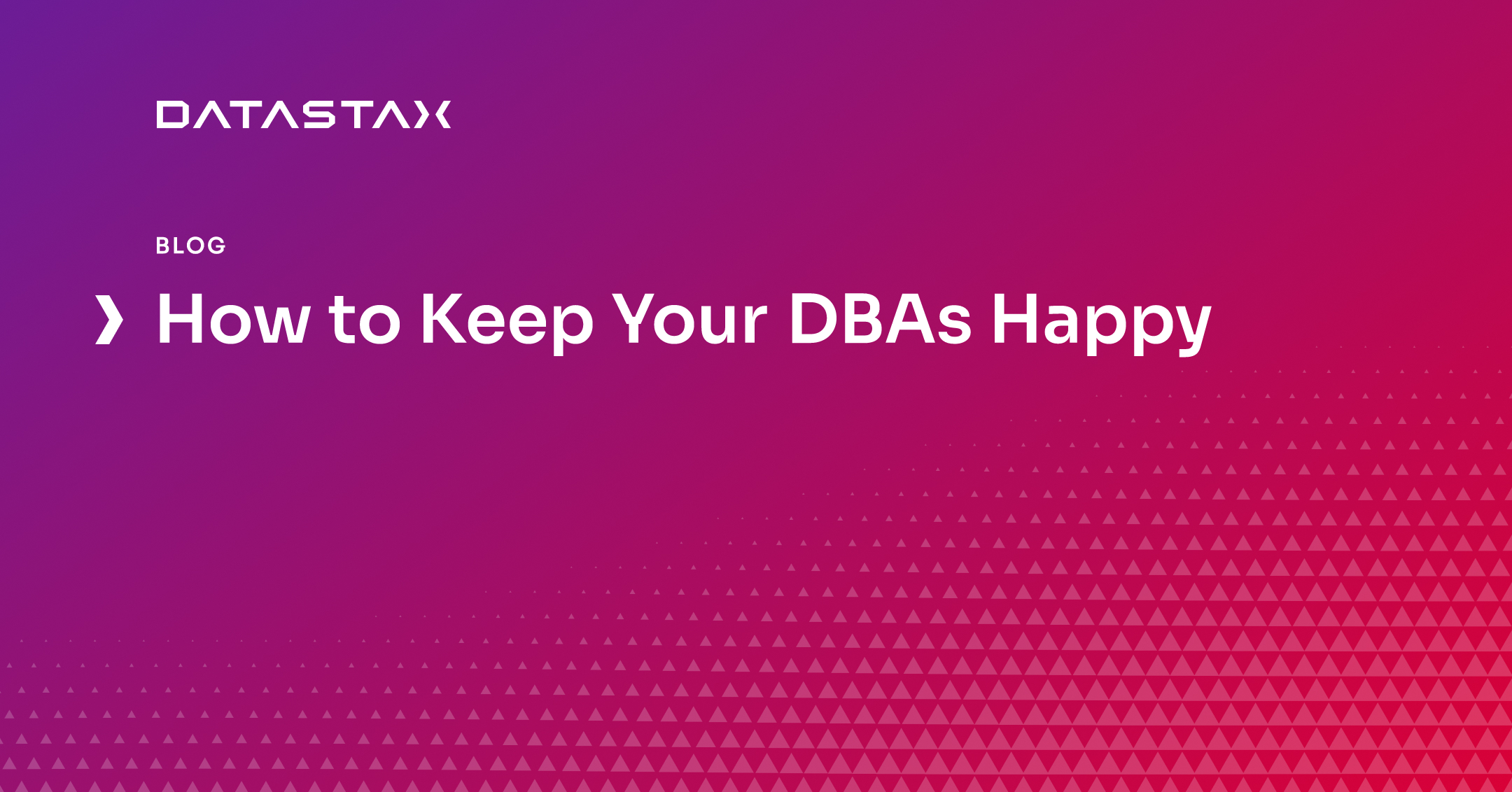 How to Keep Your DBAs Happy | Datastax