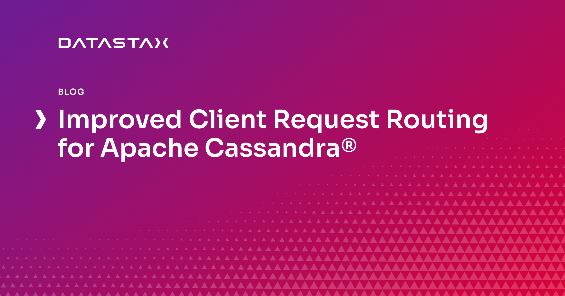 Improved Client Request Routing for Apache Cassandra® | Datastax