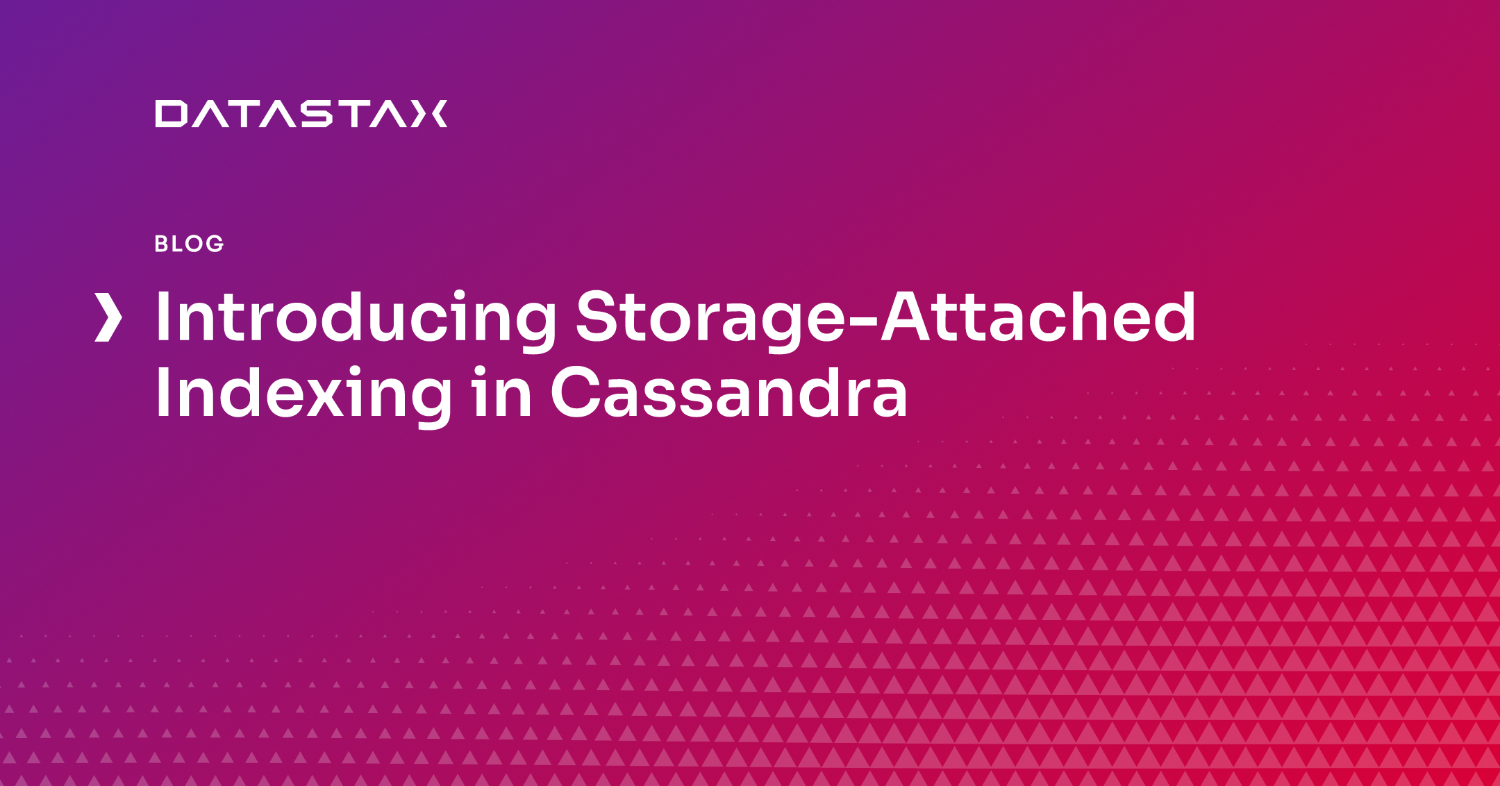 Introducing Storage-Attached Indexing in Cassandra | DataStax