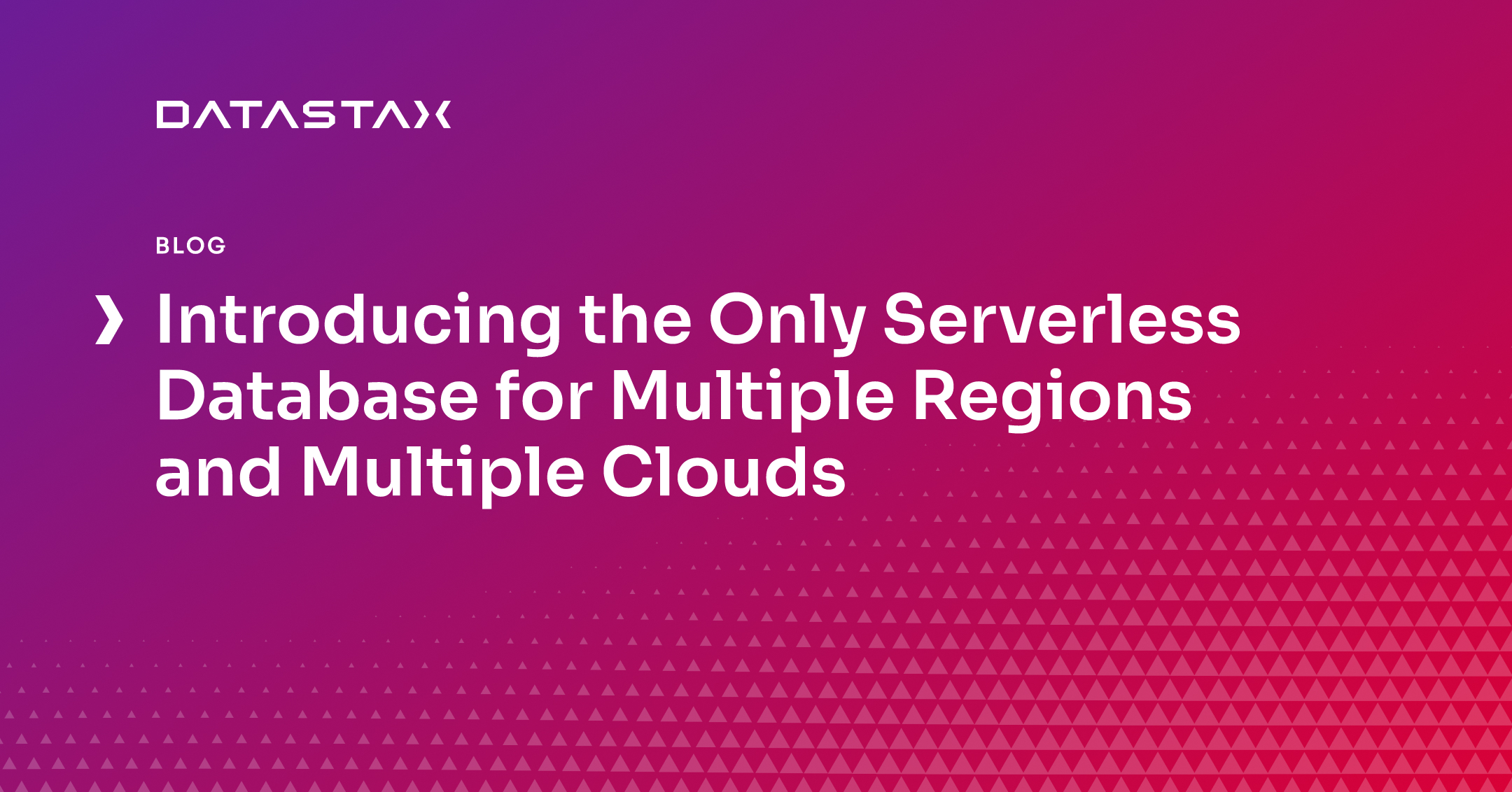 Introducing the Only Serverless Database for Multiple Regions and Multiple Clouds | Datastax