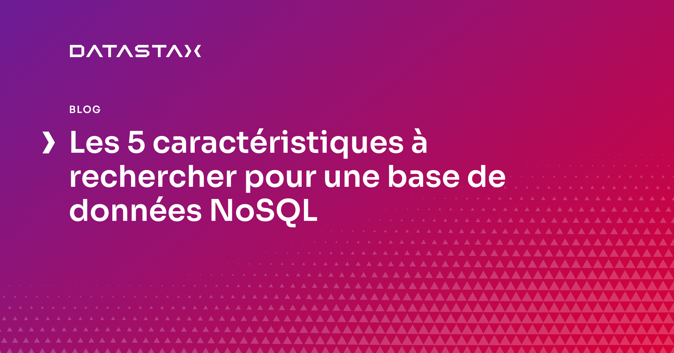 Les 5 caractéristiques à rechercher pour une base de données NoSQL | DataStax