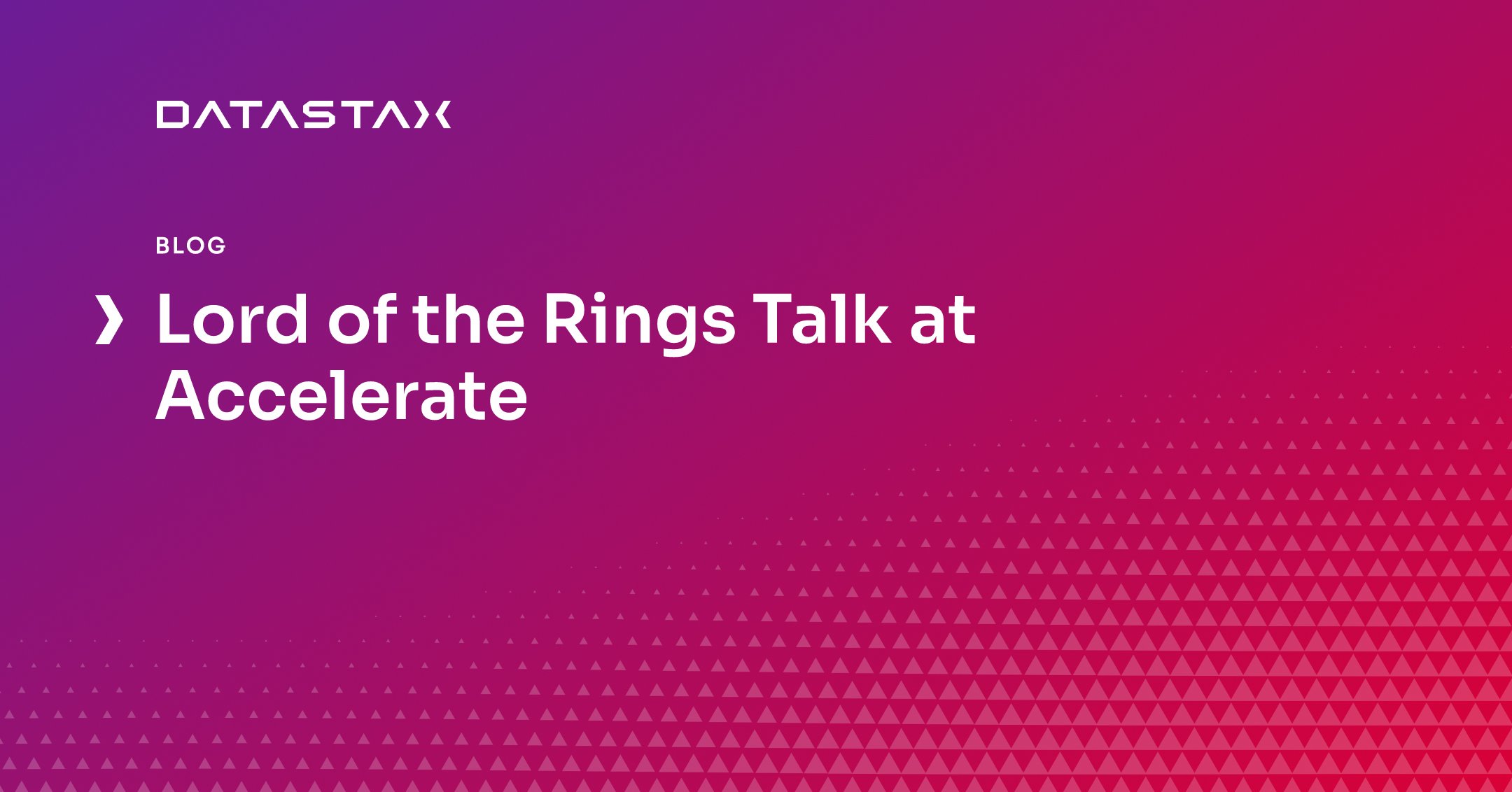 Lord of the Rings Talk at Accelerate | Datastax