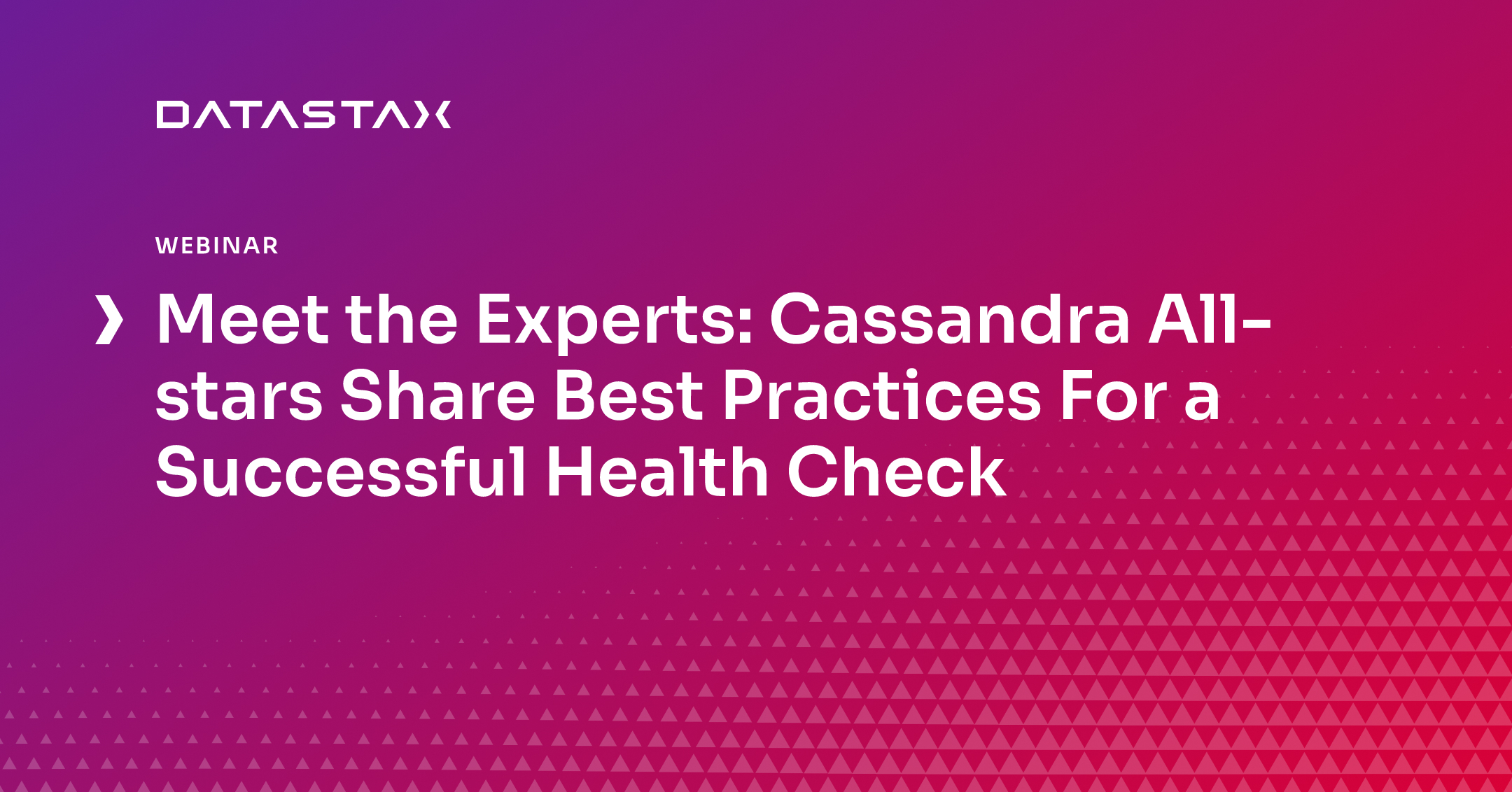 Meet the Experts: Cassandra All-stars Share Best Practices For a Successful Health Check