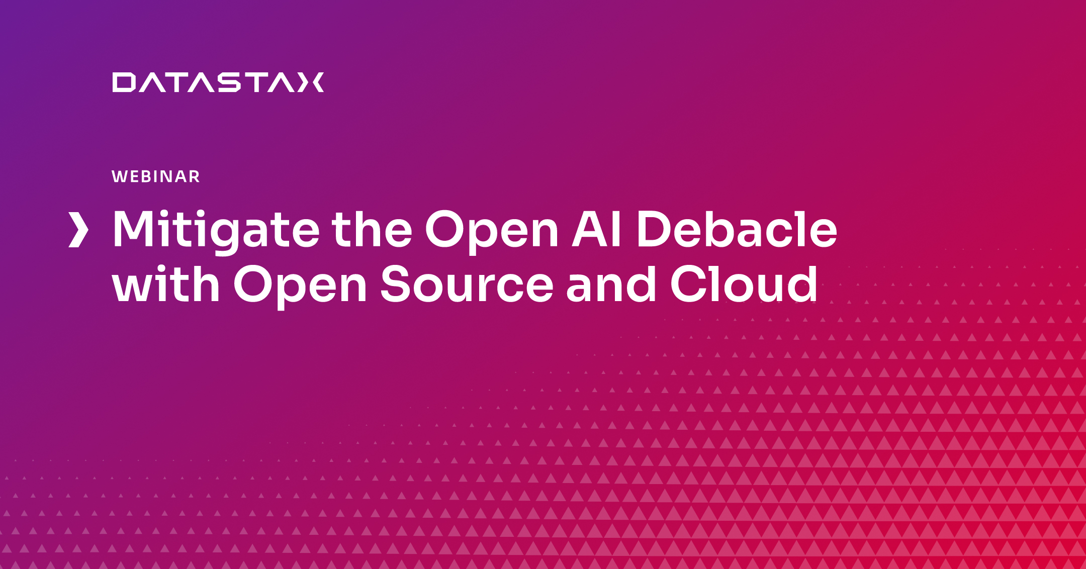 Mitigate the Open AI Debacle with Open Source and Cloud | DataStax