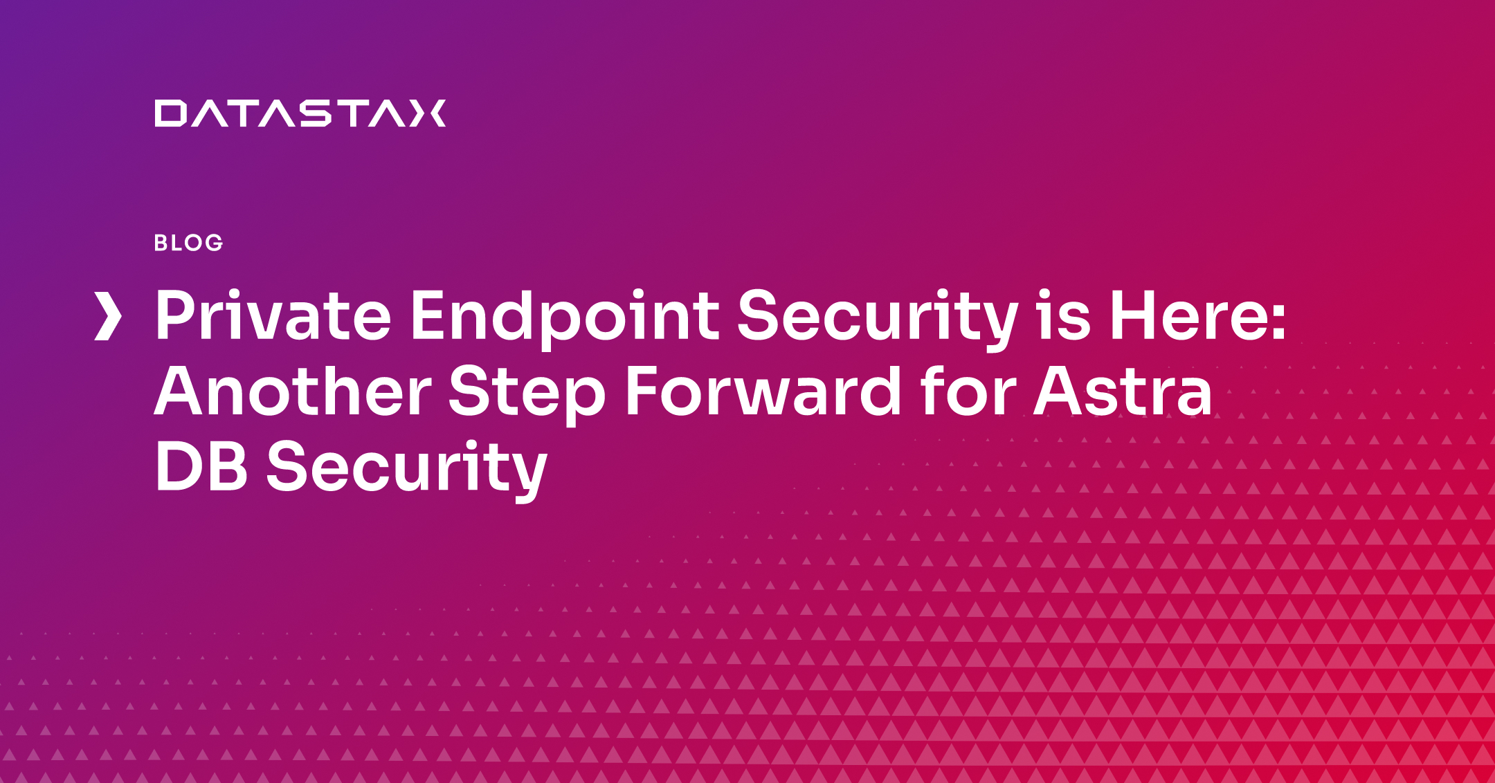 Private Endpoint Security is Here: Another Step Forward for Astra DB Security | Datastax