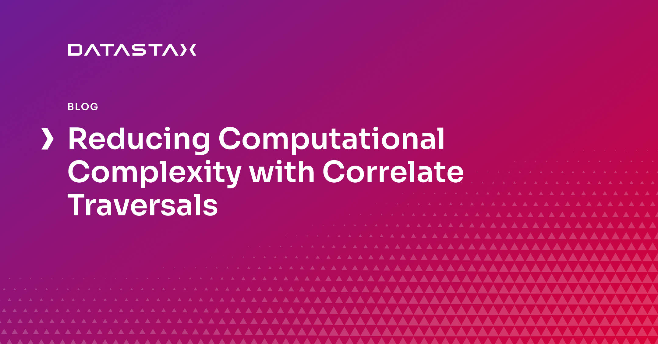 Reducing Computational Complexity with Correlate Traversals | Datastax