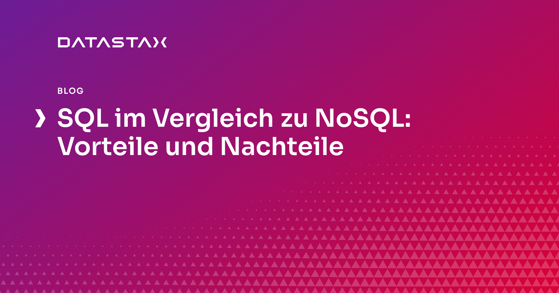 SQL im Vergleich zu NoSQL: Vorteile und Nachteile | DataStax