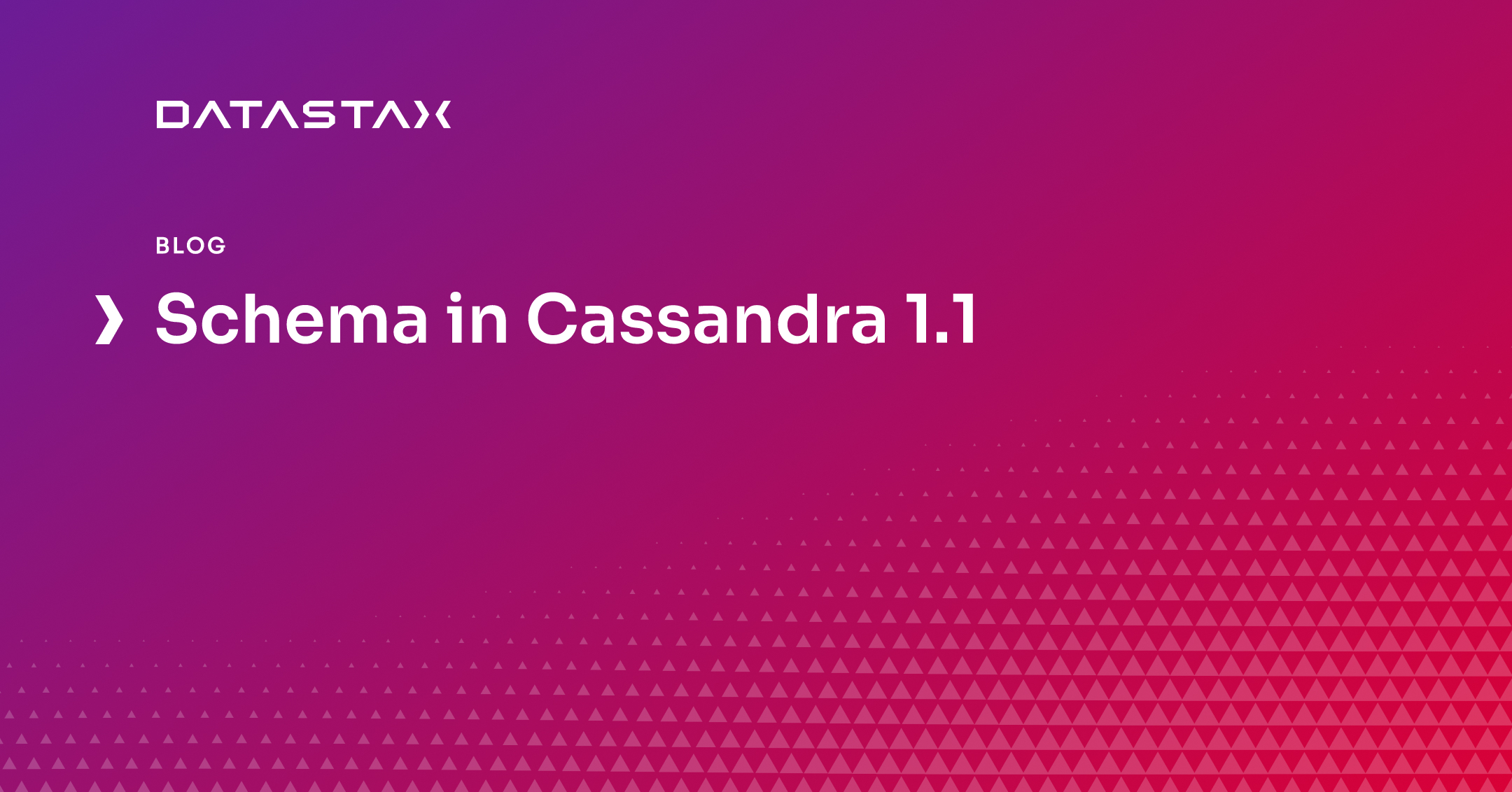 Schema in Cassandra 1.1 | Datastax