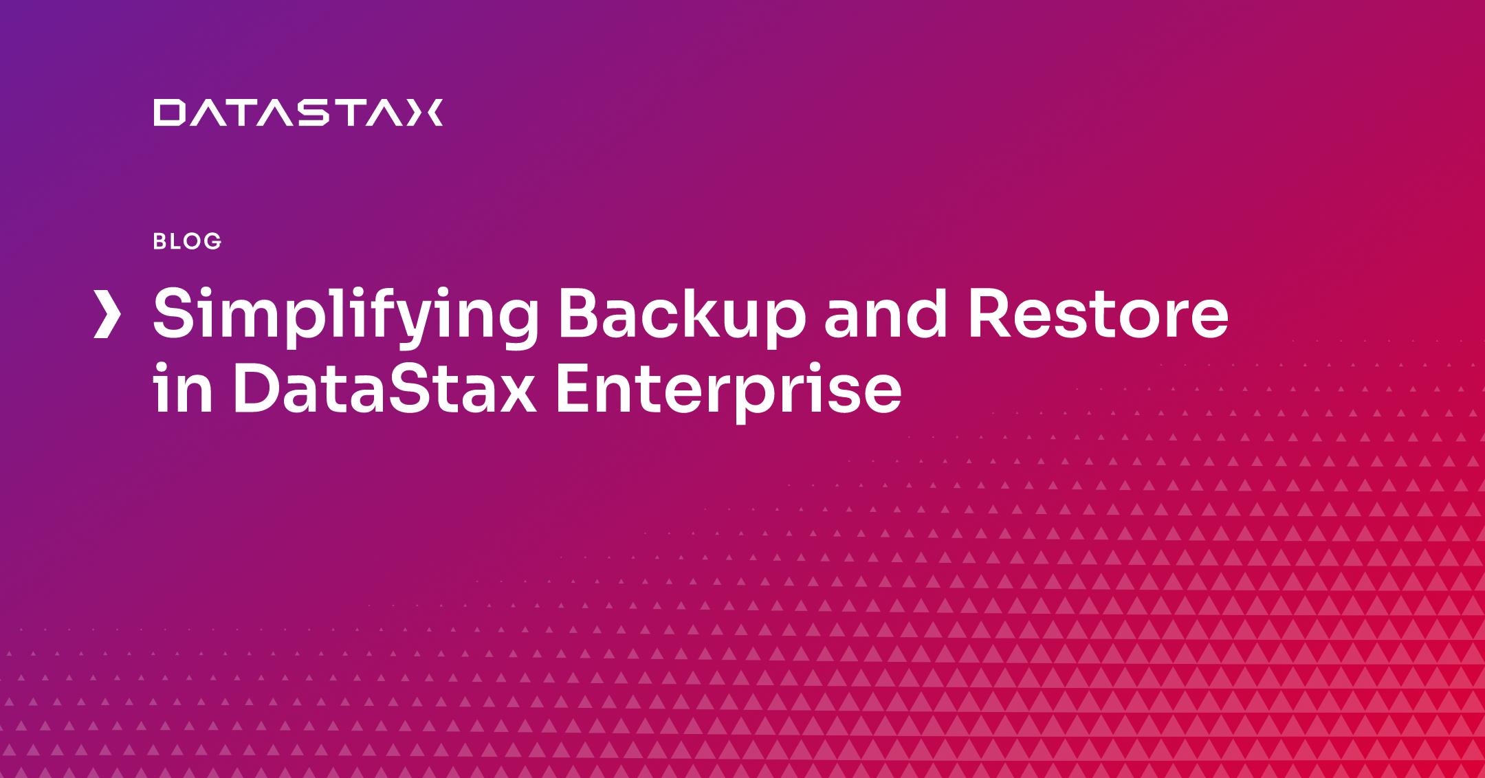 Simplifying Backup and Restore in DataStax Enterprise