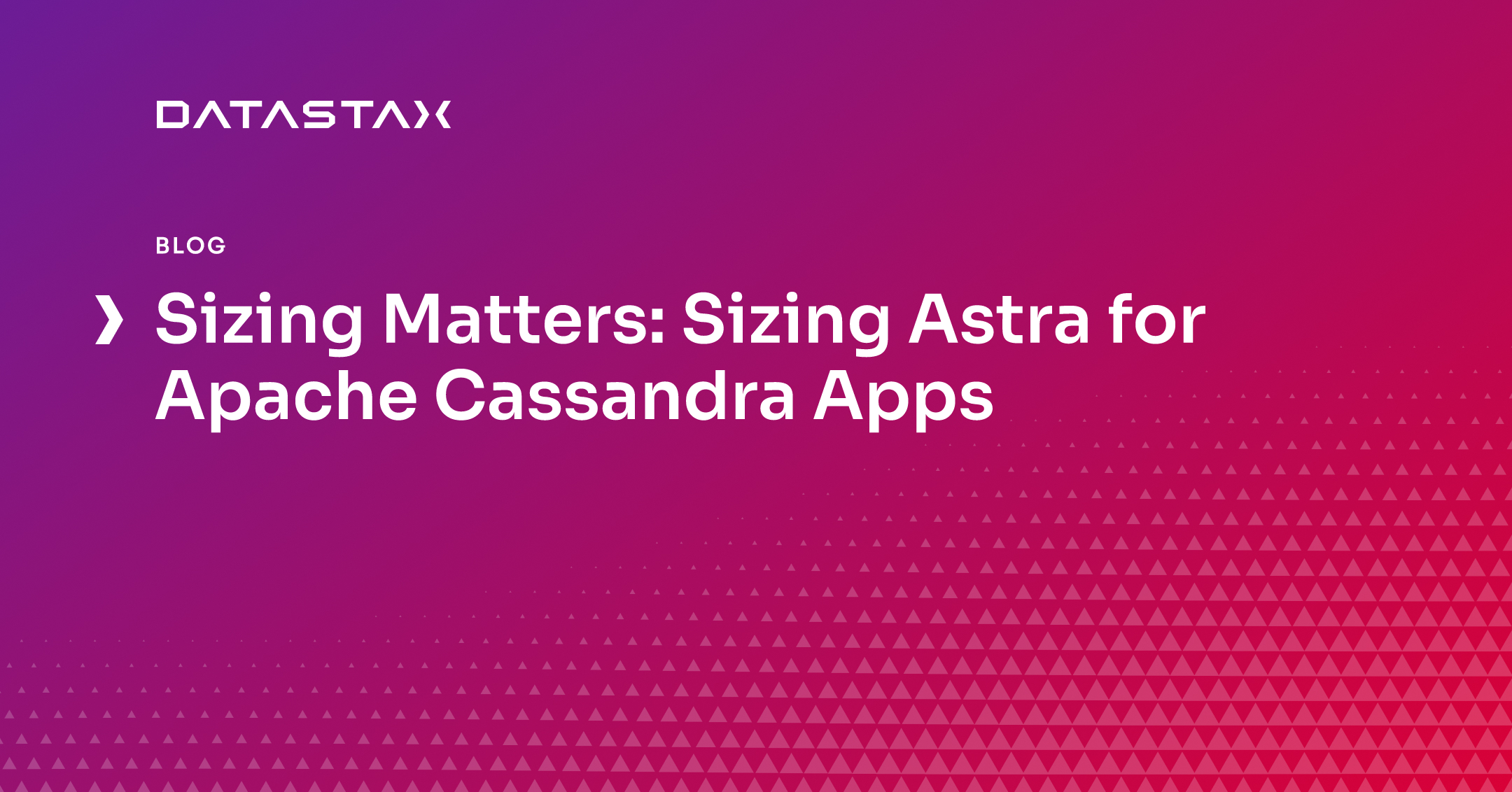 Sizing Matters: Sizing Astra for Apache Cassandra Apps | Datastax