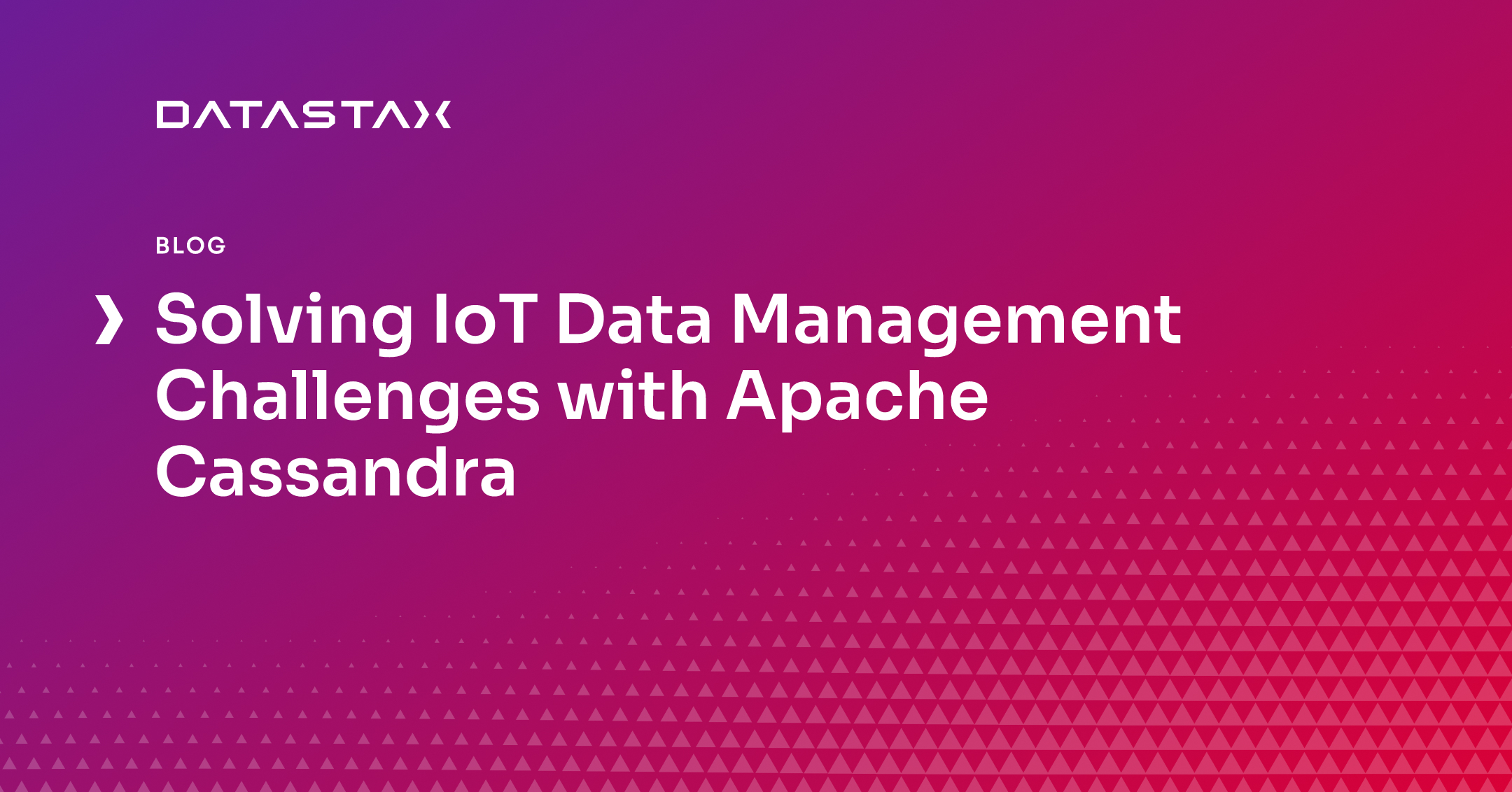 Solving IoT Data Management Challenges with Apache Cassandra | Datastax