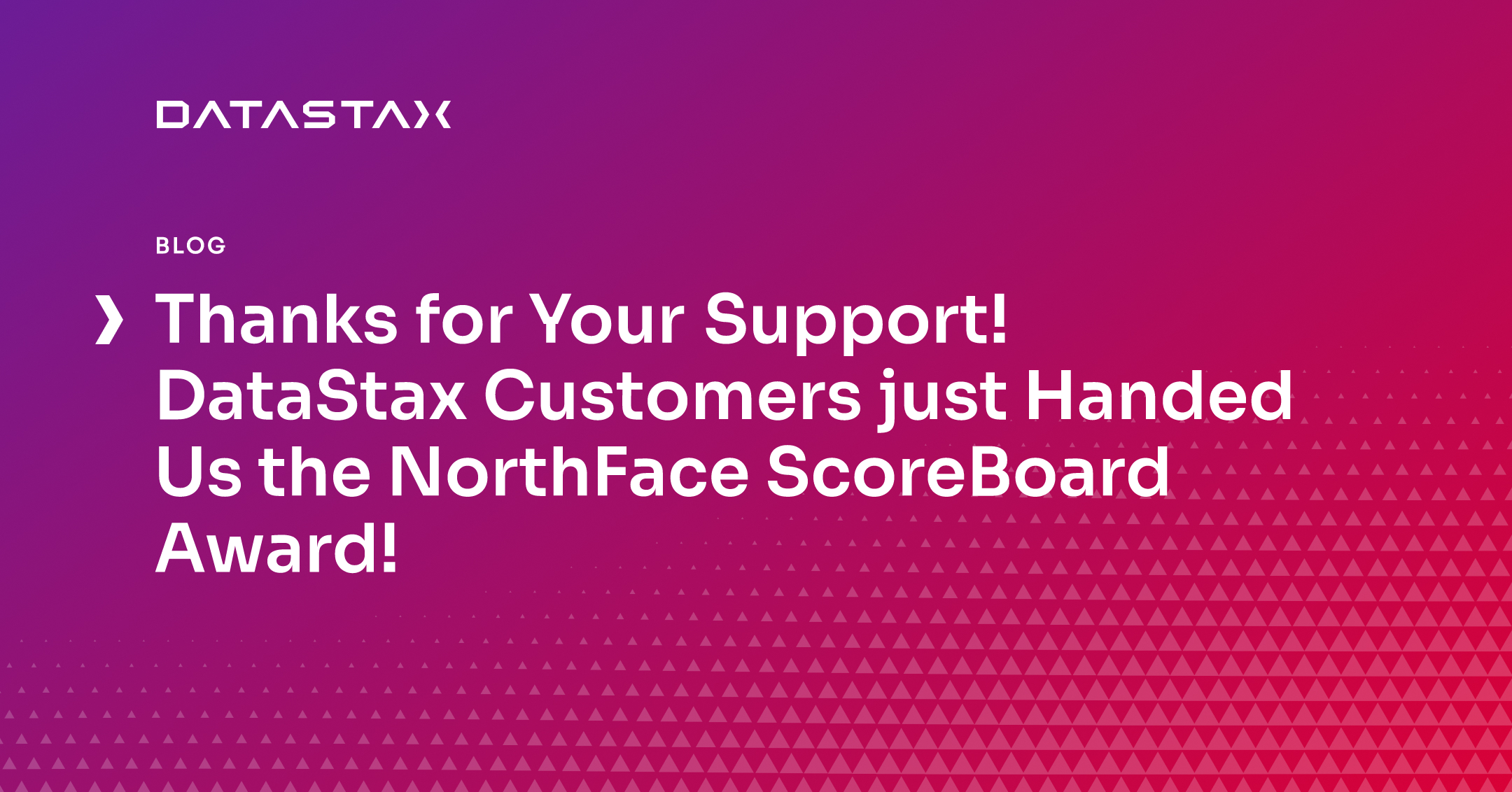 Thanks for Your Support! DataStax Customers just Handed Us the NorthFace ScoreBoard Award! | Datastax