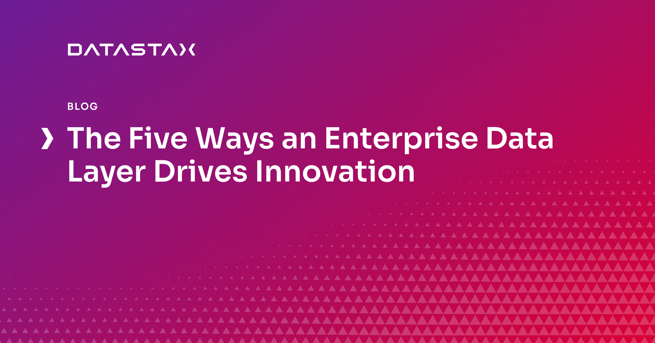 The Five Ways an Enterprise Data Layer Drives Innovation | Datastax