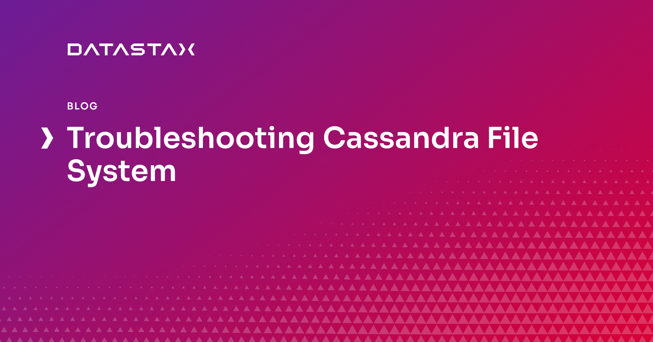 Troubleshooting Cassandra File System | Datastax