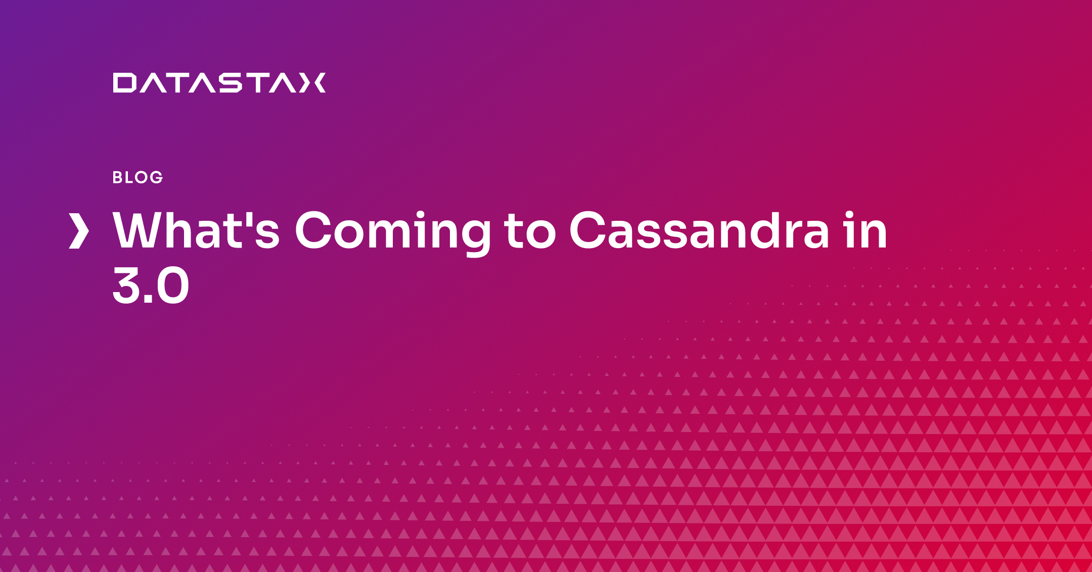 What's Coming to Cassandra in 3.0 | DataStax