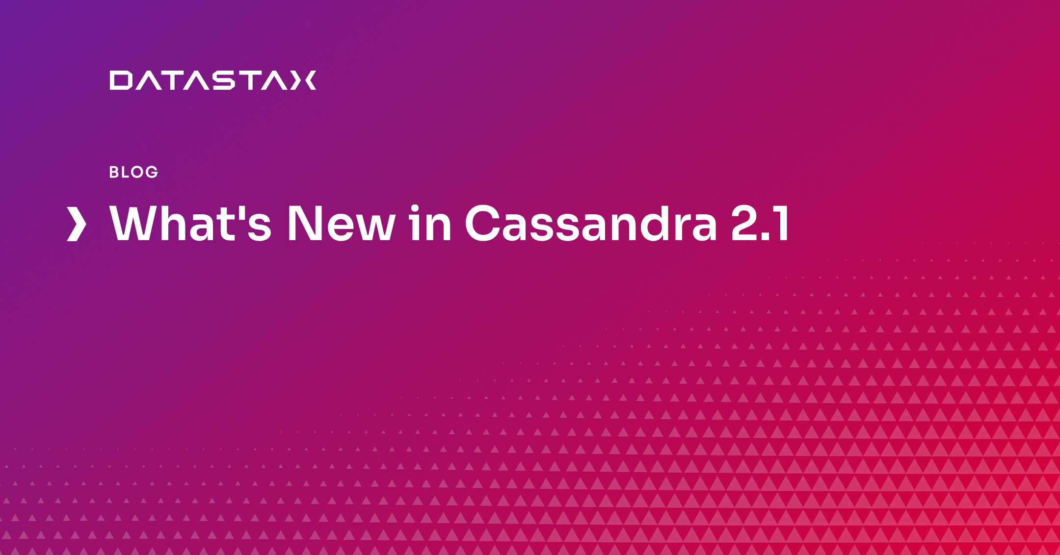 What's New in Cassandra 2.1 | DataStax