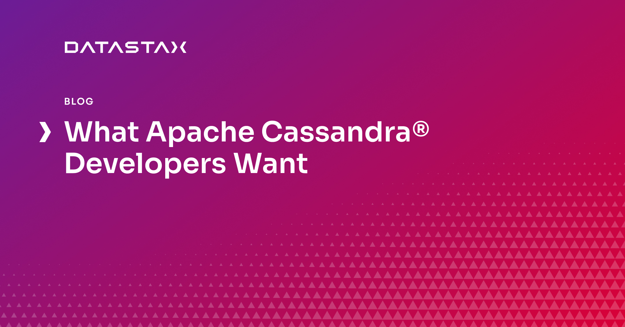 What Apache Cassandra® Developers Want | Datastax