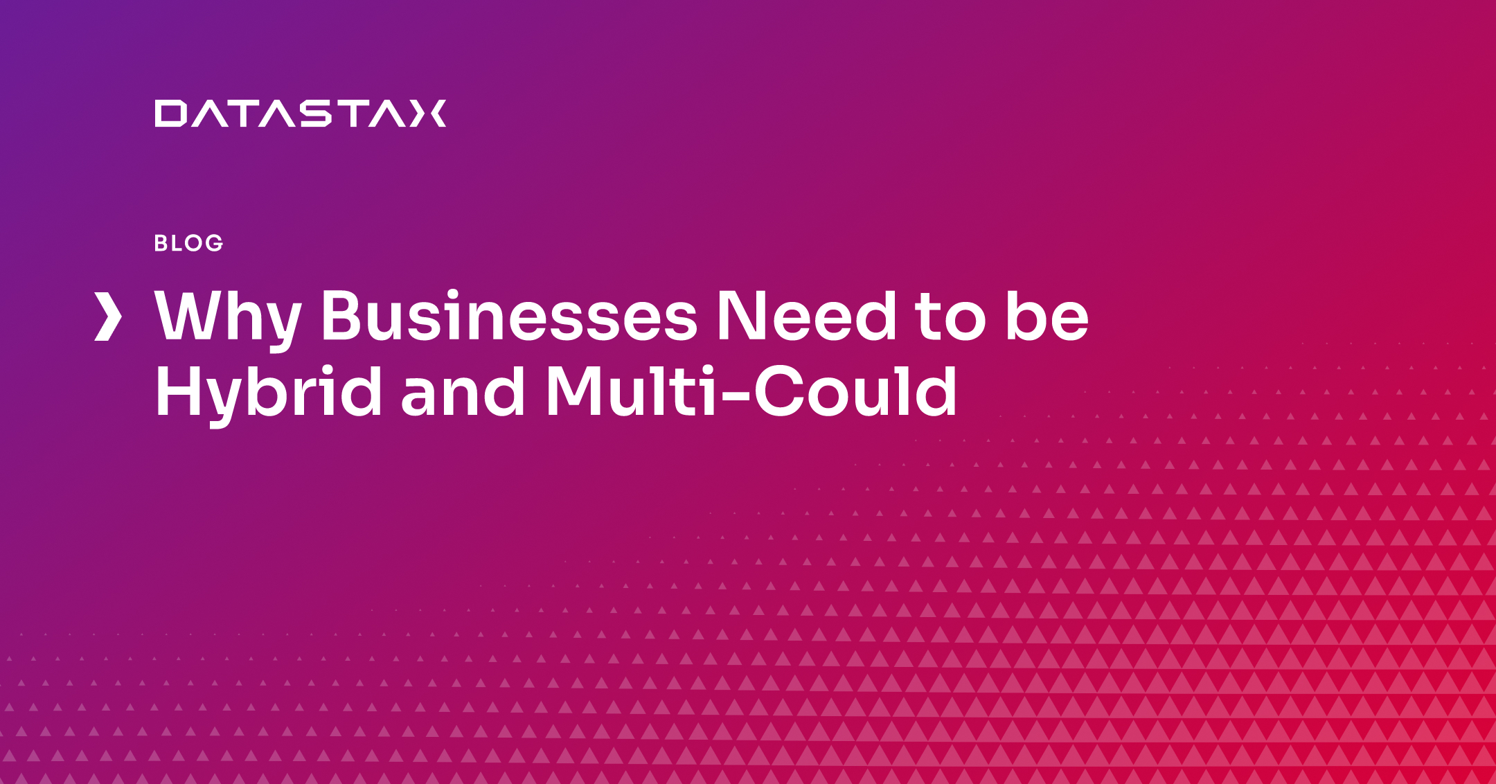 Why Businesses Need to be Hybrid and Multi-Could | DataStax